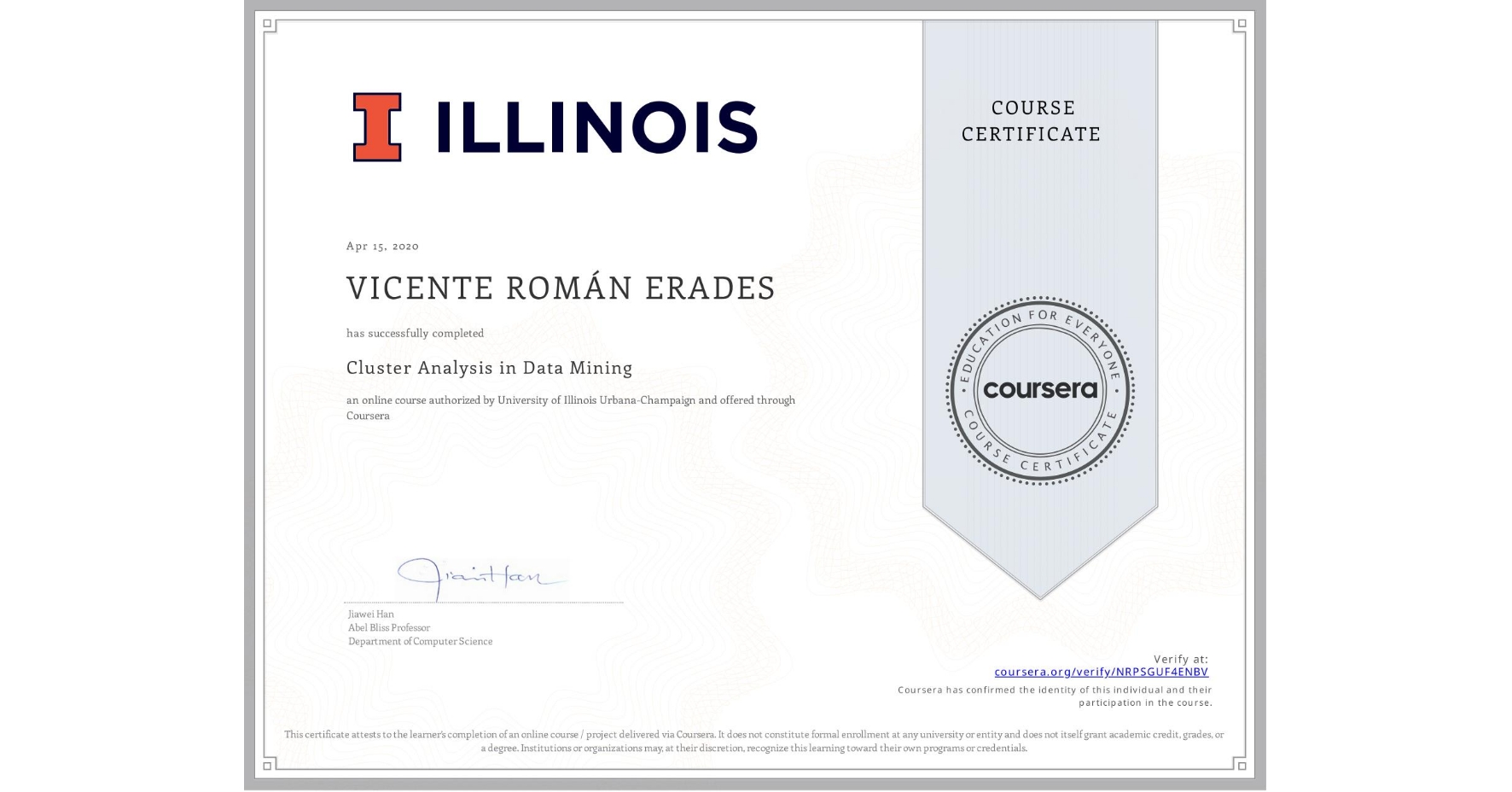 View certificate for VICENTE ROMÁN ERADES, Cluster Analysis in Data Mining, an online non-credit course authorized by University of Illinois Urbana-Champaign and offered through Coursera