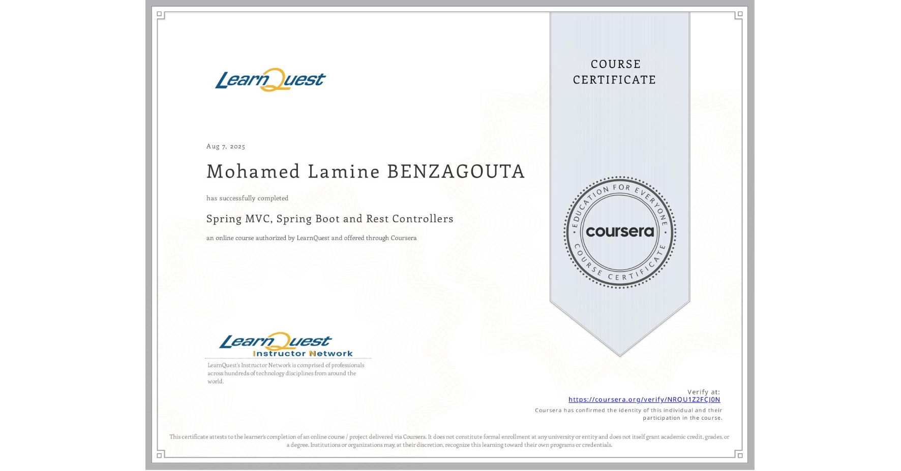 View certificate for Mohamed Lamine BENZAGOUTA, Spring MVC, Spring Boot and Rest Controllers, an online non-credit course authorized by LearnQuest and offered through Coursera