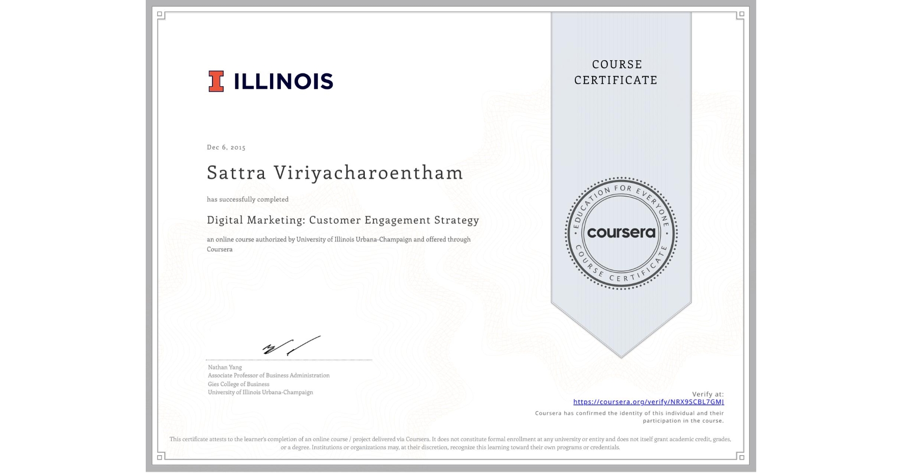 View certificate for Sattra Viriyacharoentham, Digital Marketing: Customer Engagement Strategy, an online non-credit course authorized by University of Illinois Urbana-Champaign and offered through Coursera