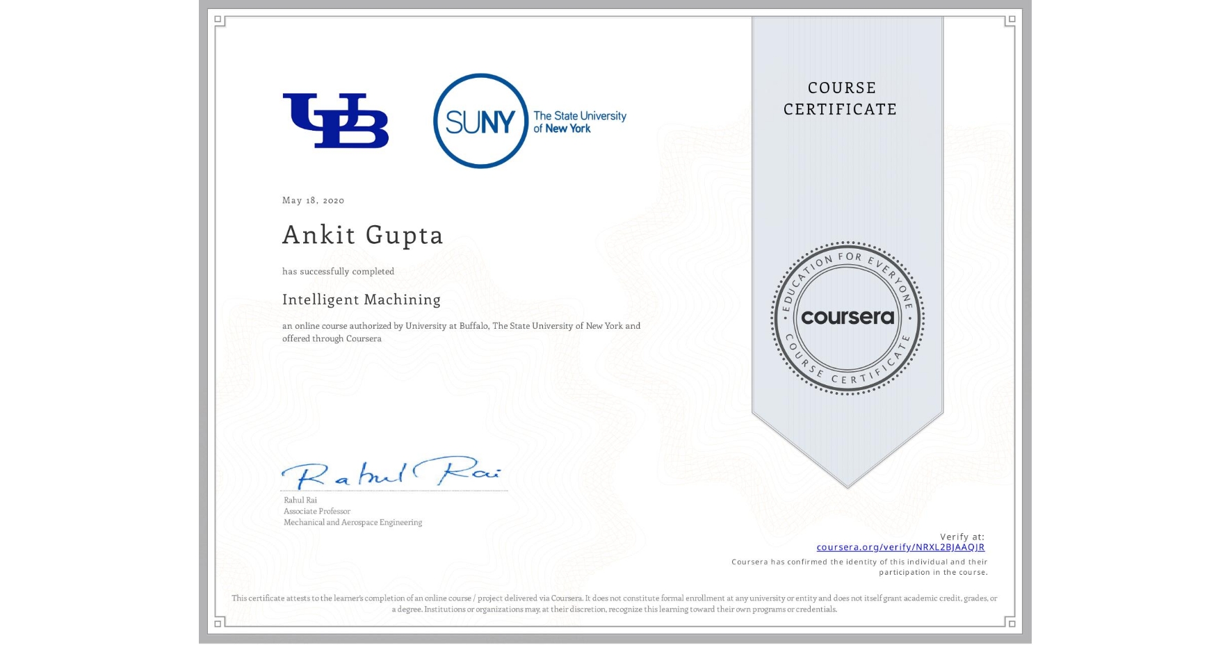 View certificate for Ankit Gupta, Intelligent Machining, an online non-credit course authorized by University at Buffalo & The State University of New York and offered through Coursera