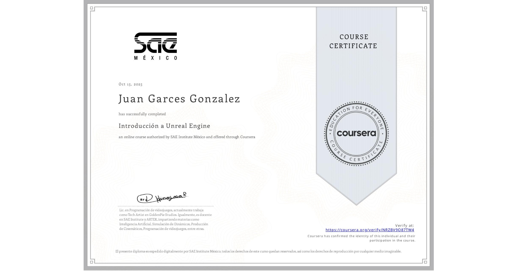 View certificate for Juan Garces Gonzalez, Introducción a Unreal Engine, an online non-credit course authorized by SAE Institute México and offered through Coursera