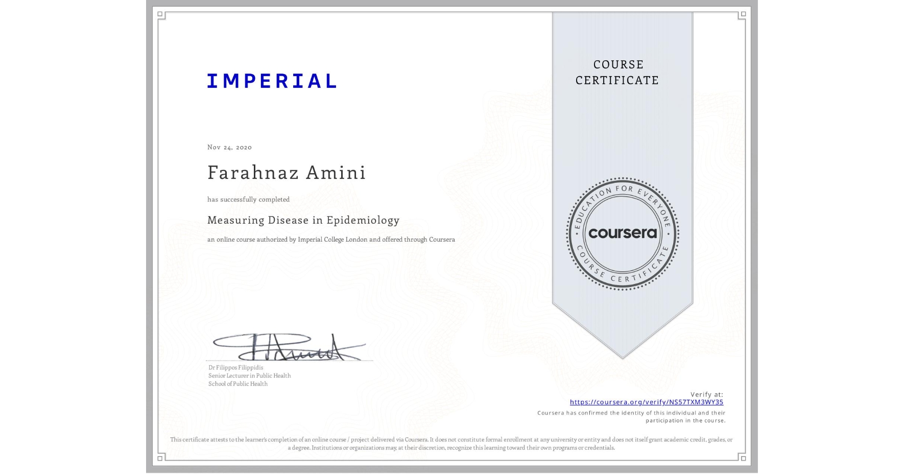 View certificate for Farahnaz Amini, Measuring Disease in Epidemiology, an online non-credit course authorized by Imperial College London and offered through Coursera