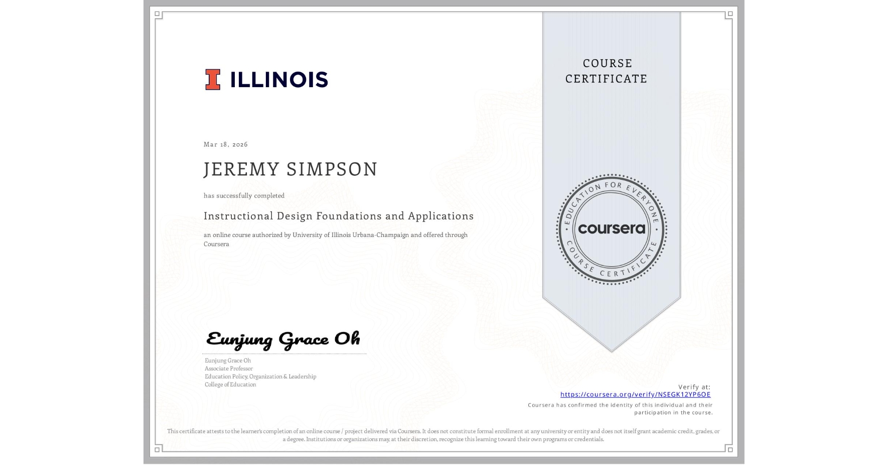View certificate for JEREMY SIMPSON, Instructional Design Foundations and Applications, an online non-credit course authorized by University of Illinois Urbana-Champaign and offered through Coursera