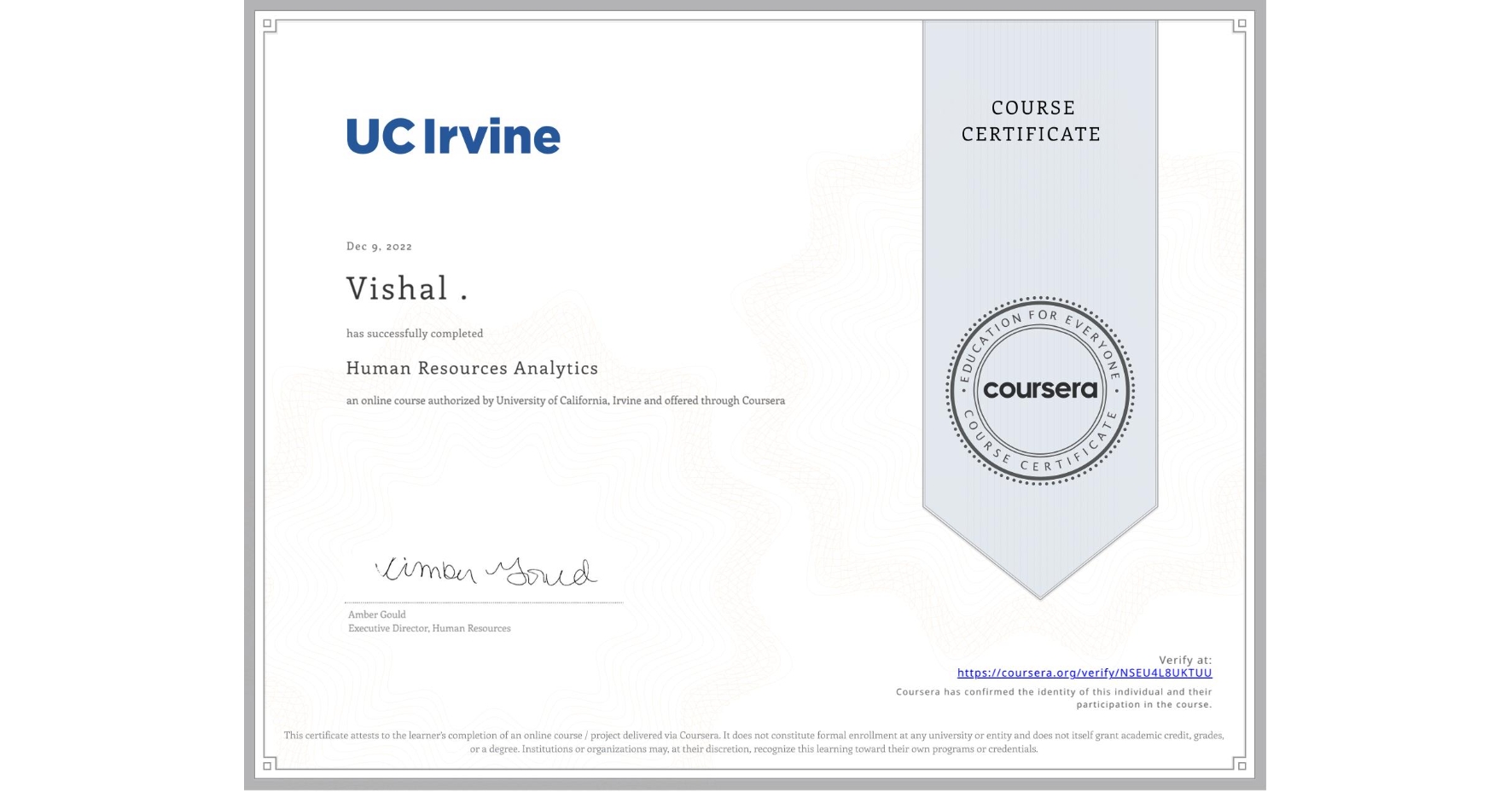 View certificate for Vishal ., Human Resources Analytics, an online non-credit course authorized by University of California, Irvine and offered through Coursera