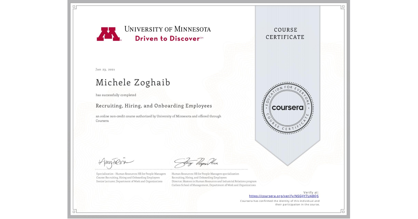 View certificate for Michele Zoghaib, Recruiting, Hiring, and Onboarding Employees, an online non-credit course authorized by University of Minnesota and offered through Coursera