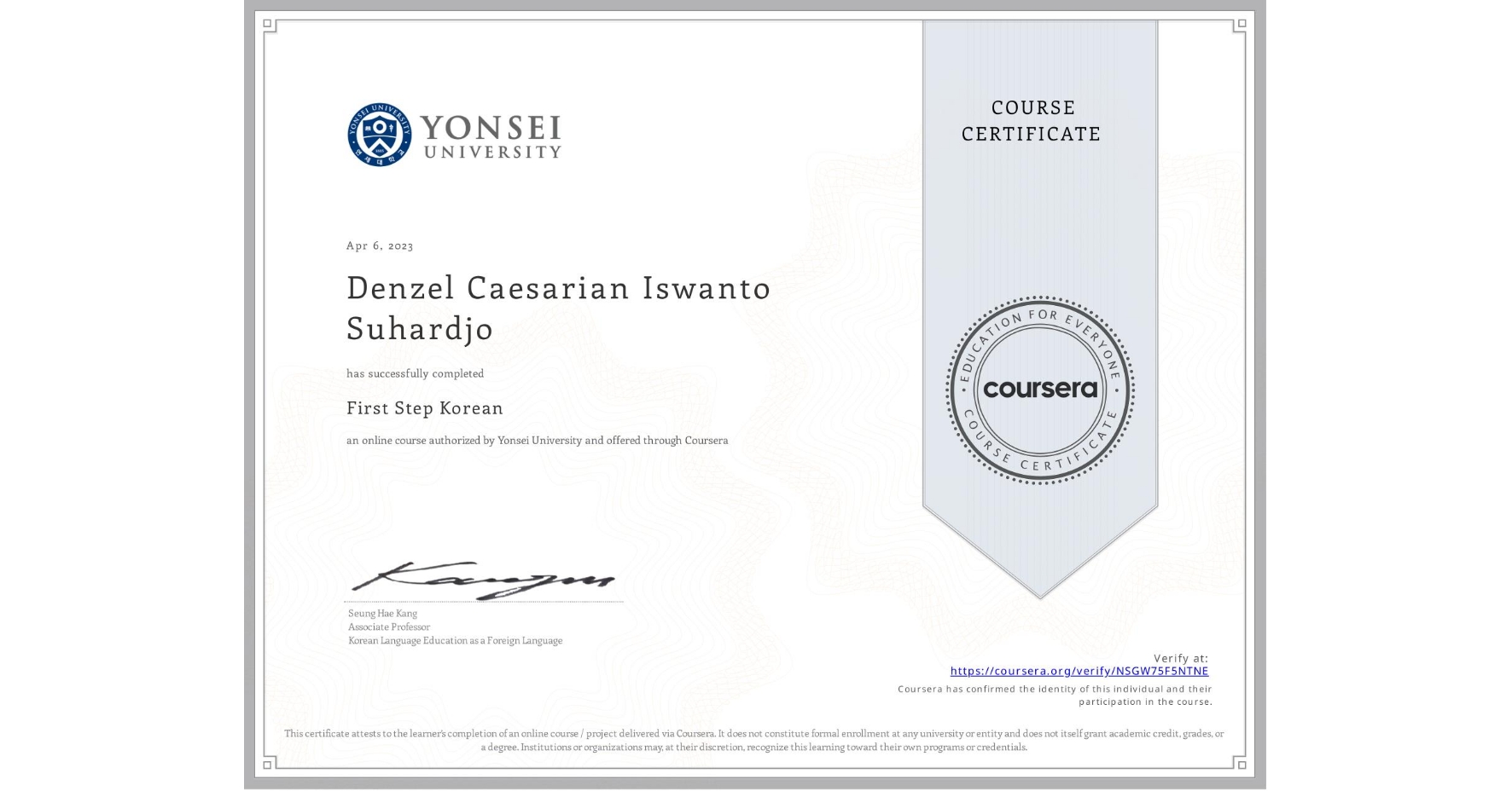 View certificate for Denzel Caesarian Iswanto  Suhardjo, First Step Korean, an online non-credit course authorized by Yonsei University and offered through Coursera