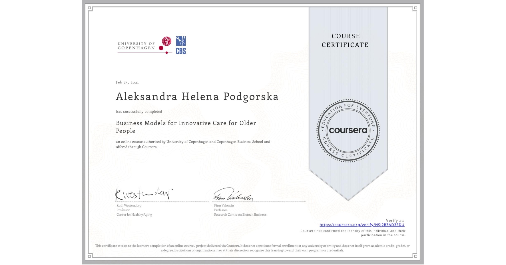 View certificate for Aleksandra Helena  Podgorska , Business Models for Innovative Care for Older People, an online non-credit course authorized by University of Copenhagen & Copenhagen Business School and offered through Coursera