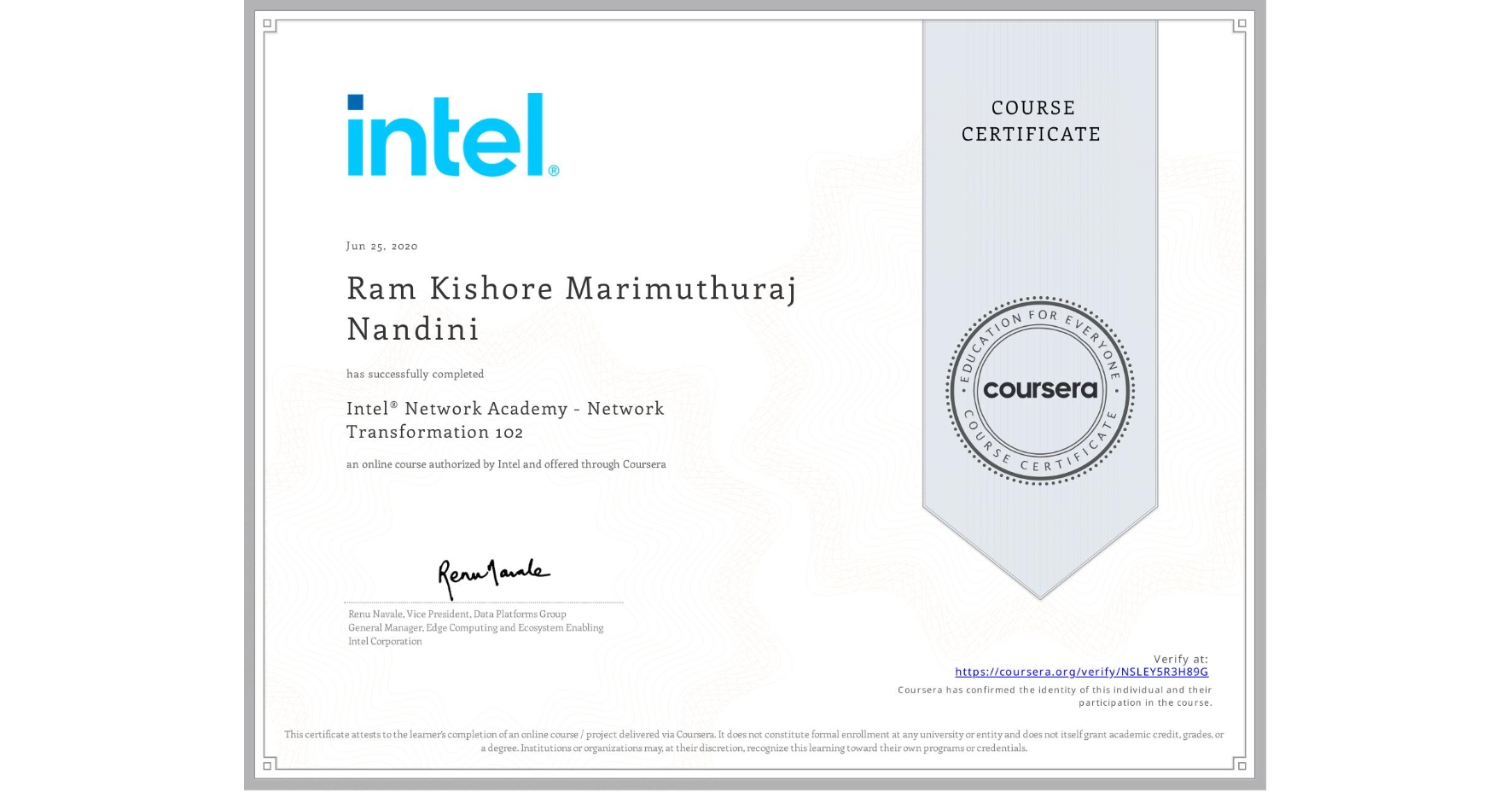 View certificate for Ram Kishore Marimuthuraj Nandini, Intel® Network Academy - Network Transformation 102, an online non-credit course authorized by Intel and offered through Coursera