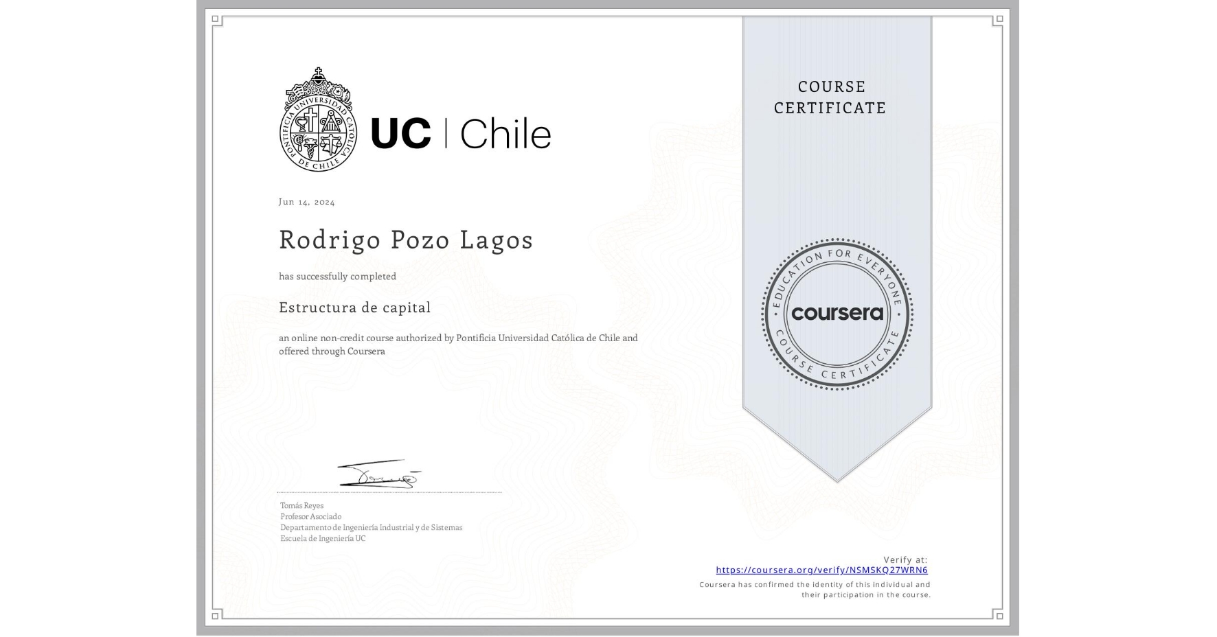 View certificate for Rodrigo Pozo Lagos, Estructura de capital, an online non-credit course authorized by Pontificia Universidad Católica de Chile and offered through Coursera