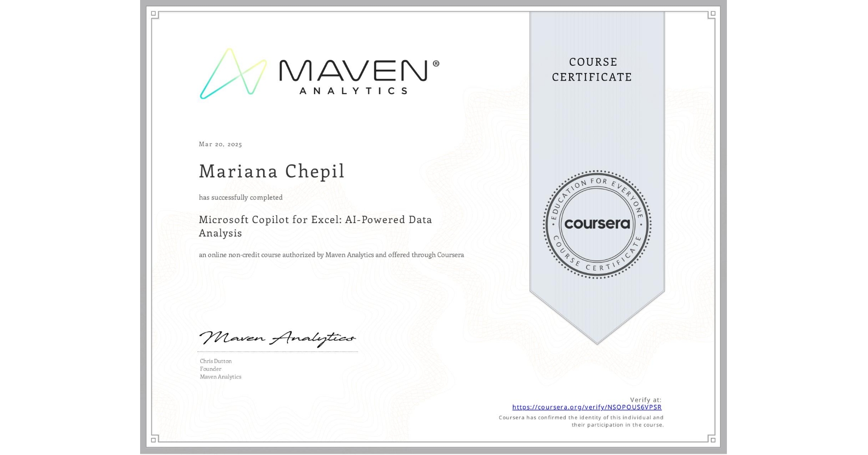 View certificate for Mariana Chepil, Microsoft Copilot for Excel: AI-Powered Data Analysis, an online non-credit course authorized by Maven Analytics and offered through Coursera