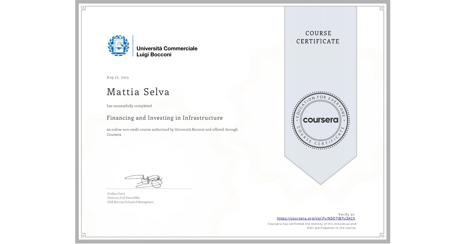 View certificate for Mattia Selva, Financing and Investing in Infrastructure, an online non-credit course authorized by Università Bocconi and offered through Coursera