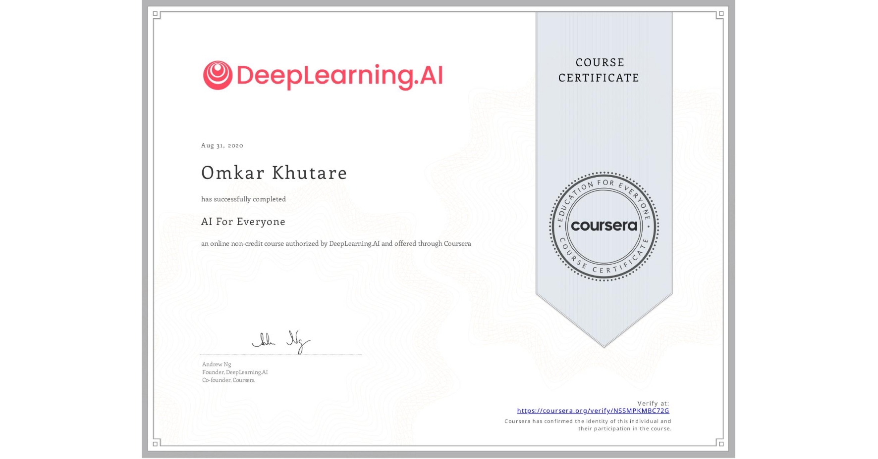 View certificate for Omkar Khutare, AI For Everyone, an online non-credit course authorized by DeepLearning.AI and offered through Coursera