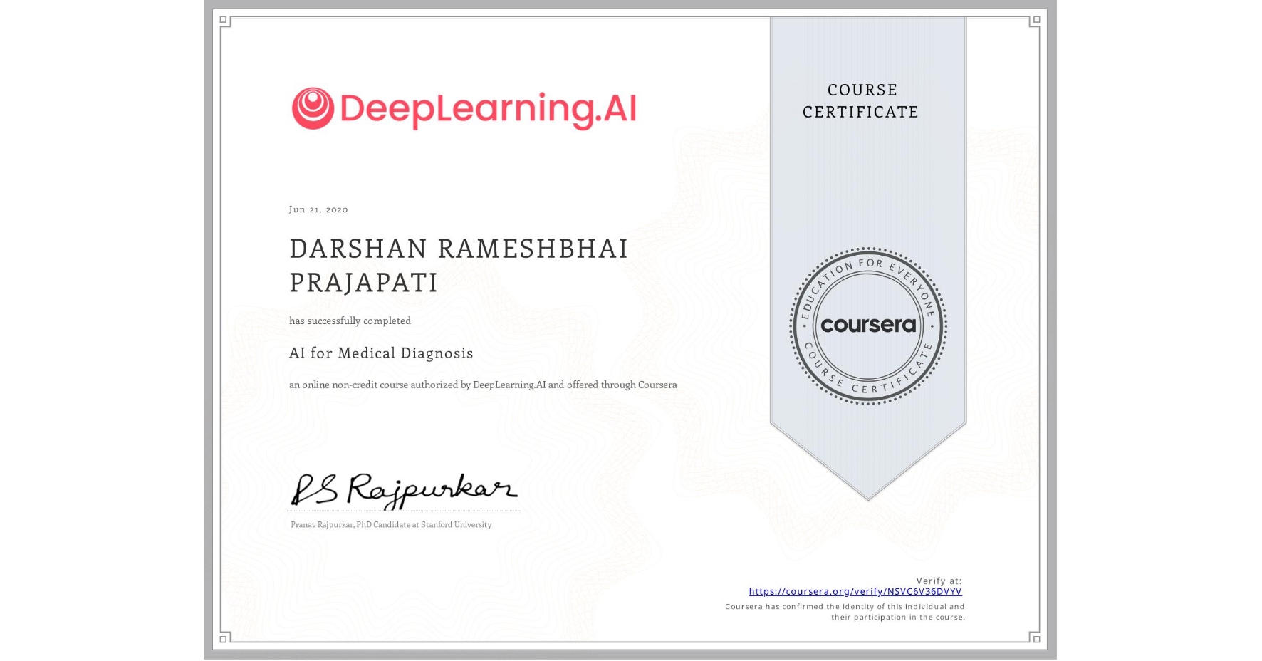 View certificate for DARSHAN RAMESHBHAI  PRAJAPATI, AI for Medical Diagnosis, an online non-credit course authorized by DeepLearning.AI and offered through Coursera