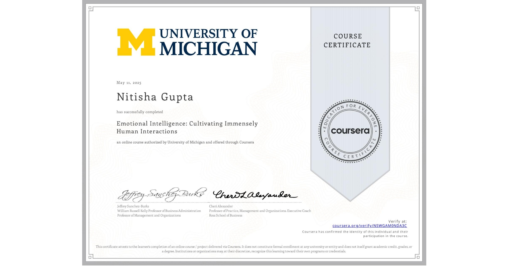 View certificate for Nitisha Gupta, Emotional Intelligence: Cultivating Immensely Human Interactions, an online non-credit course authorized by University of Michigan and offered through Coursera