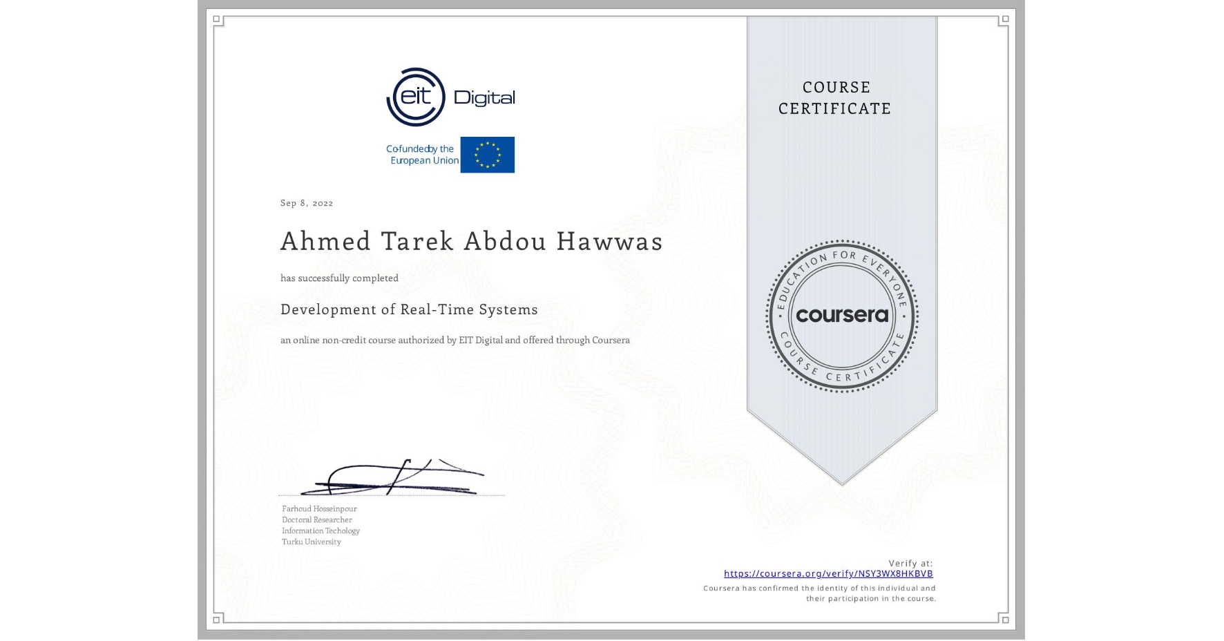 View certificate for Ahmed Tarek Abdou Hawwas, Development of Real-Time Systems, an online non-credit course authorized by EIT Digital and offered through Coursera