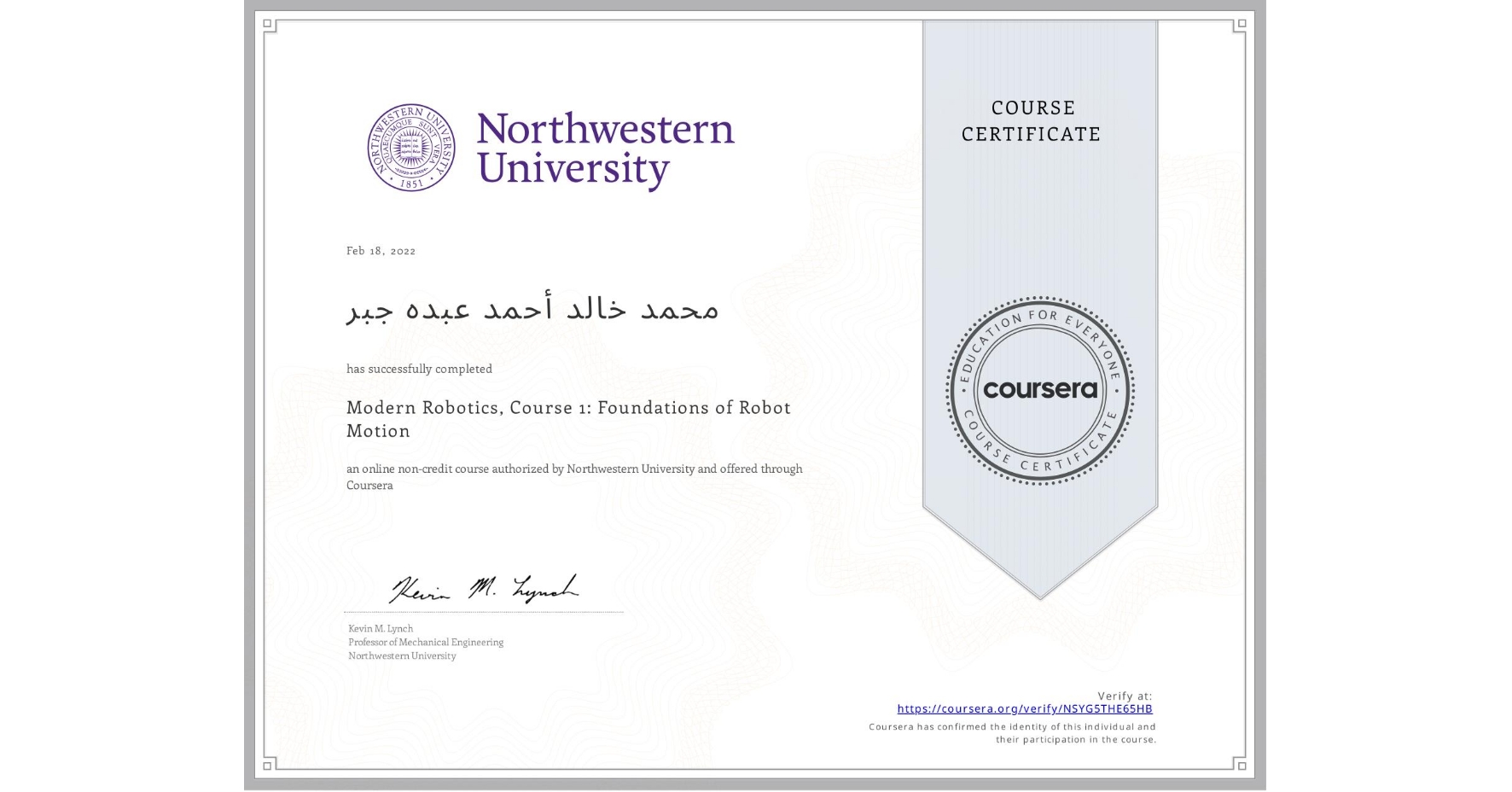 View certificate for محمد خالد أحمد عبده  جبر, Modern Robotics, Course 1:  Foundations of Robot Motion, an online non-credit course authorized by Northwestern University and offered through Coursera