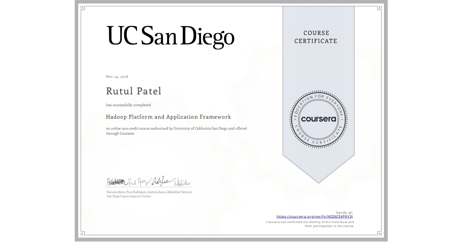 View certificate for Rutul Patel, Hadoop Platform and Application Framework, an online non-credit course authorized by University of California San Diego and offered through Coursera
