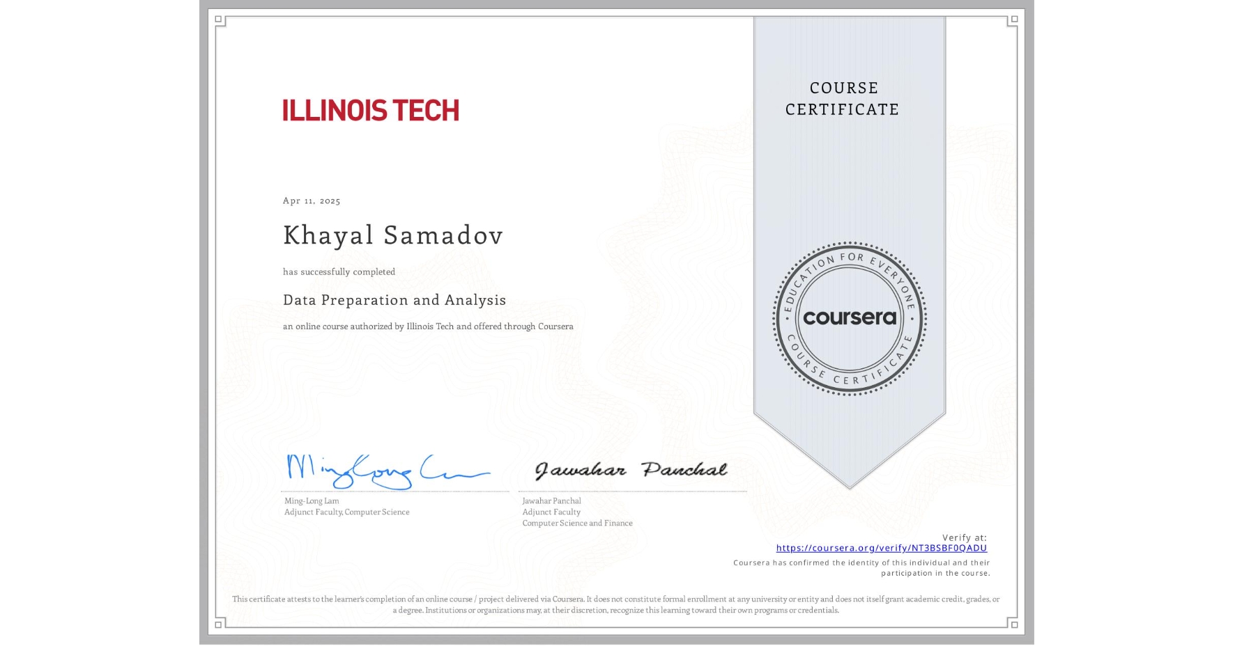 View certificate for Khayal Samadov, Data Preparation and Analysis, an online non-credit course authorized by Illinois Tech and offered through Coursera