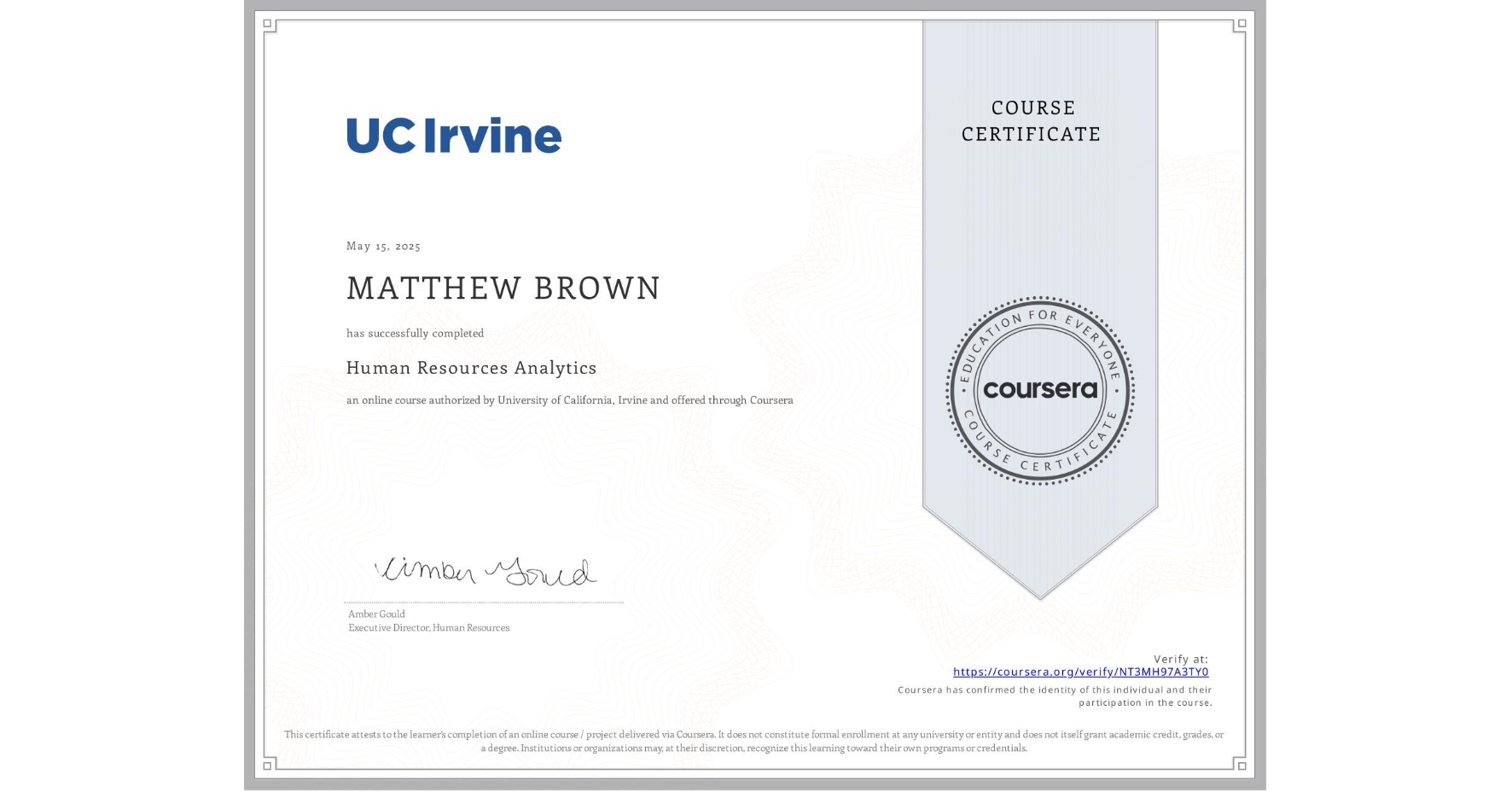 View certificate for MATTHEW BROWN, Human Resources Analytics, an online non-credit course authorized by University of California, Irvine and offered through Coursera