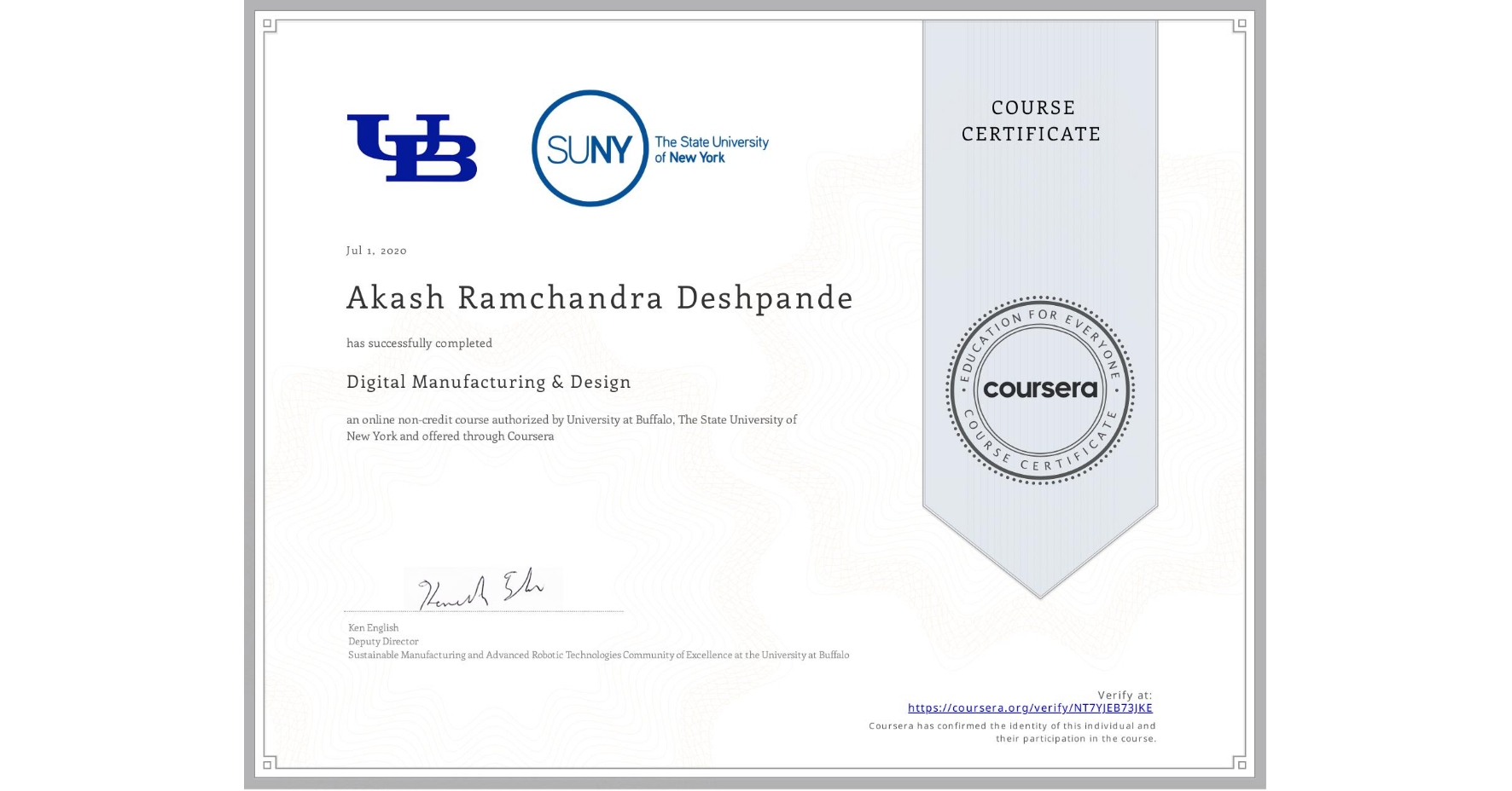 View certificate for Akash Ramchandra Deshpande, Digital Manufacturing & Design, an online non-credit course authorized by University at Buffalo & The State University of New York and offered through Coursera