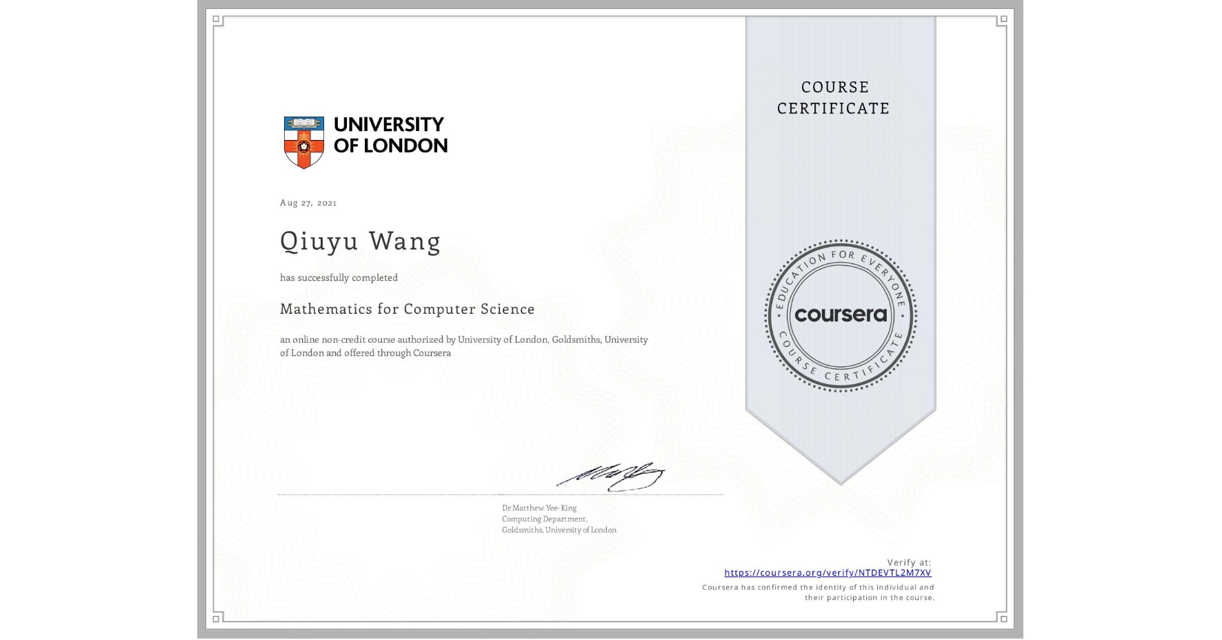 View certificate for Qiuyu Wang, Mathematics for Computer Science, an online non-credit course authorized by University of London & Goldsmiths, University of London and offered through Coursera