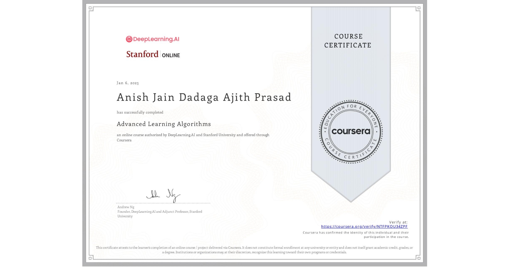 View certificate for Anish Jain Dadaga Ajith Prasad, Advanced Learning Algorithms, an online non-credit course authorized by DeepLearning.AI & Stanford University and offered through Coursera