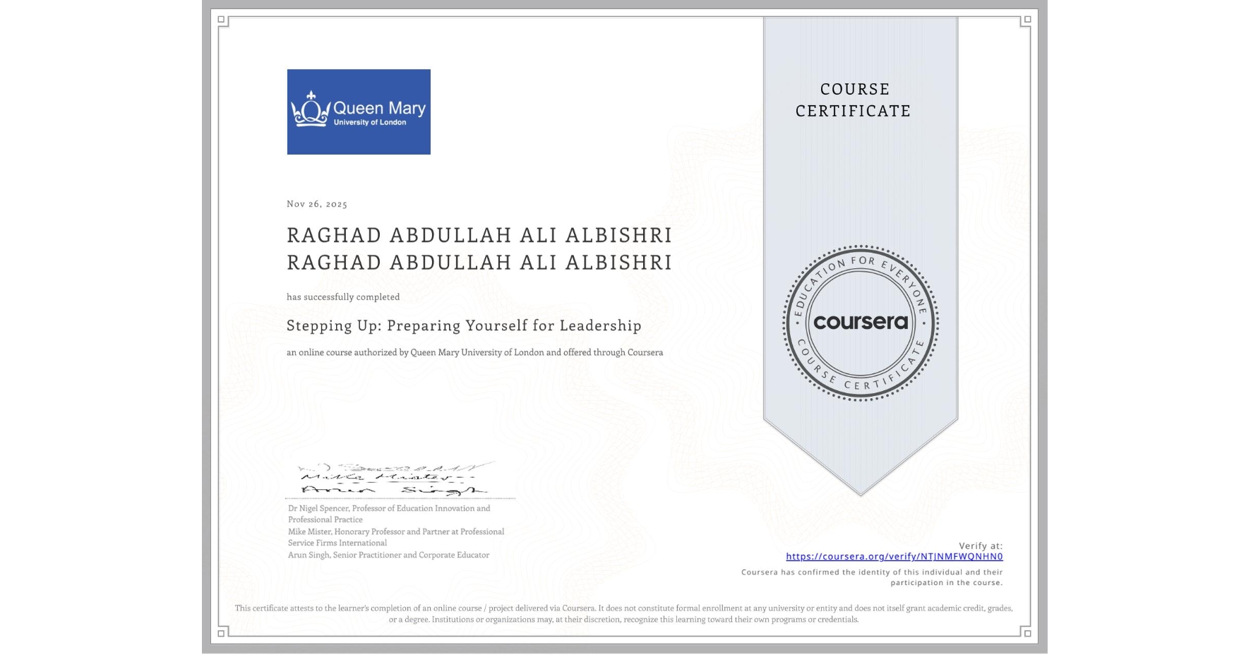 View certificate for RAGHAD ABDULLAH ALI ALBISHRI RAGHAD ABDULLAH ALI ALBISHRI, Stepping Up: Preparing Yourself for Leadership, an online non-credit course authorized by Queen Mary University of London and offered through Coursera