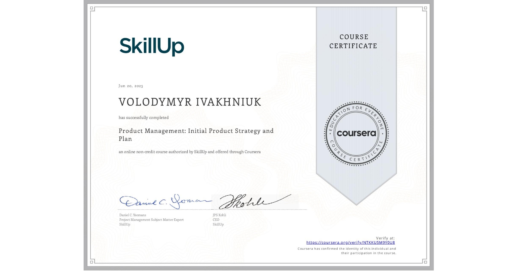 View certificate for VOLODYMYR IVAKHNIUK, Product Management: Initial Product Strategy and Plan, an online non-credit course authorized by SkillUp and offered through Coursera