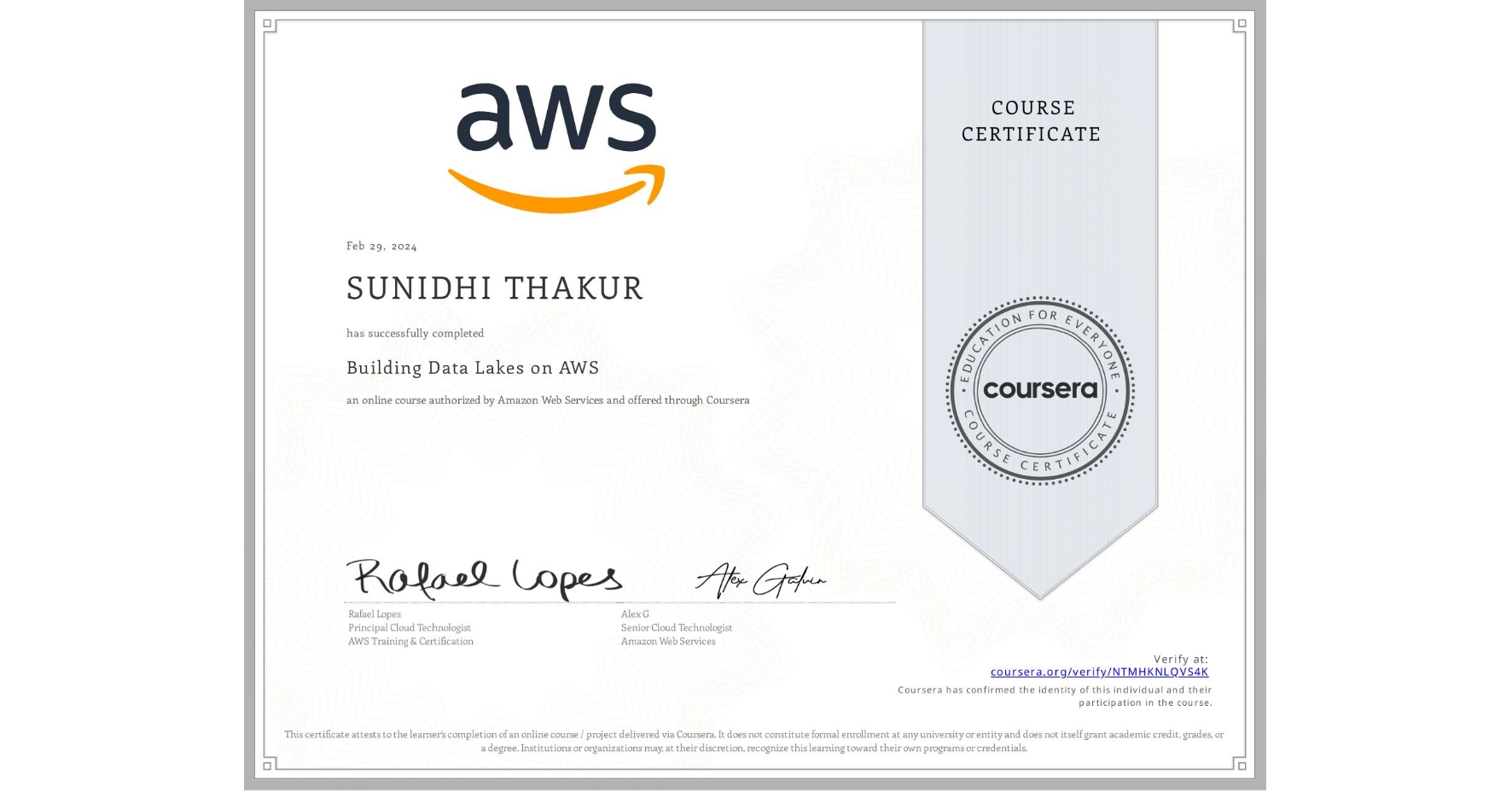 View certificate for SUNIDHI THAKUR, Building Data Lakes on AWS, an online non-credit course authorized by Amazon Web Services and offered through Coursera