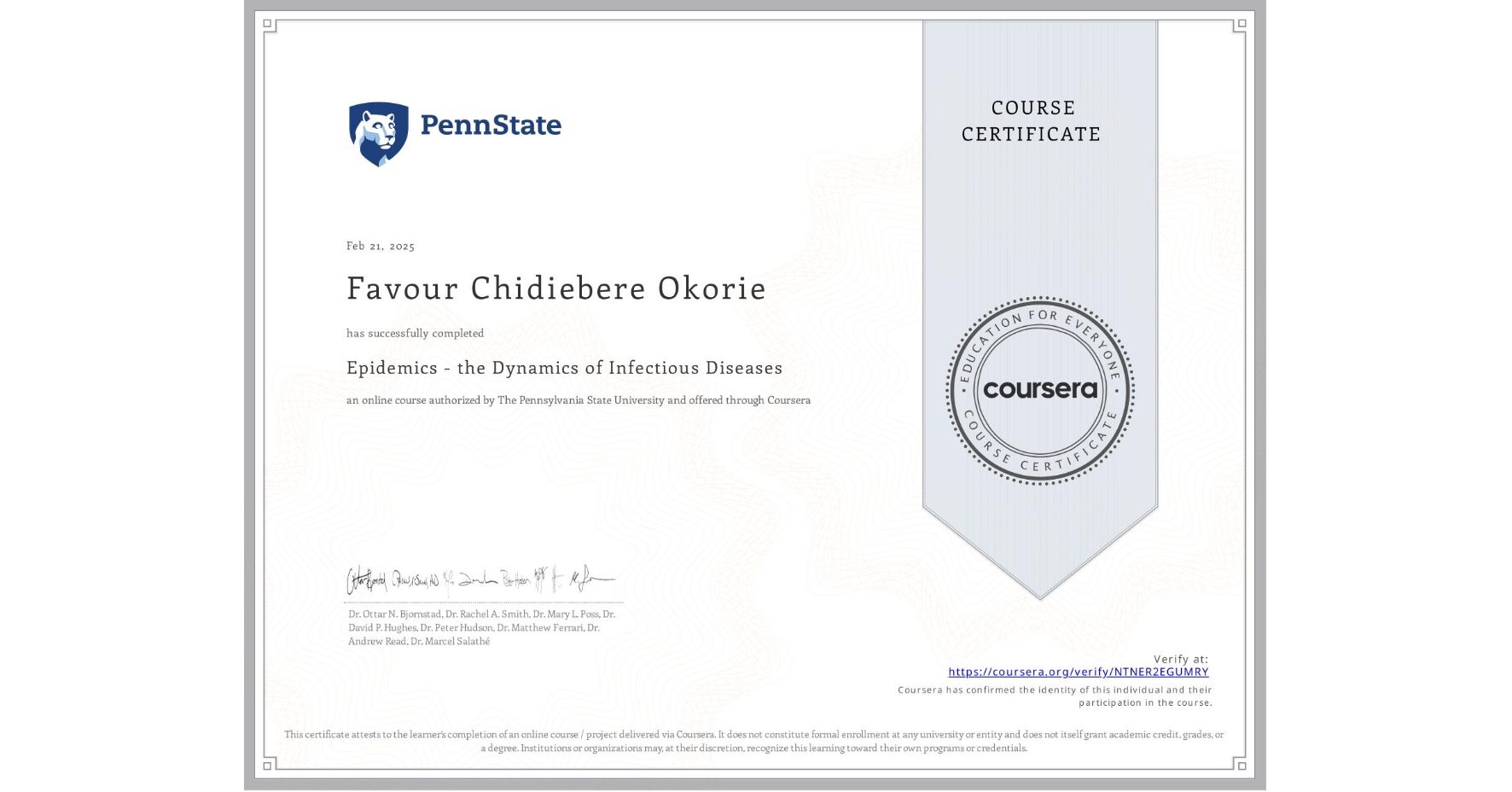 View certificate for Favour Chidiebere Okorie , Epidemics - the Dynamics of Infectious Diseases, an online non-credit course authorized by The Pennsylvania State University and offered through Coursera