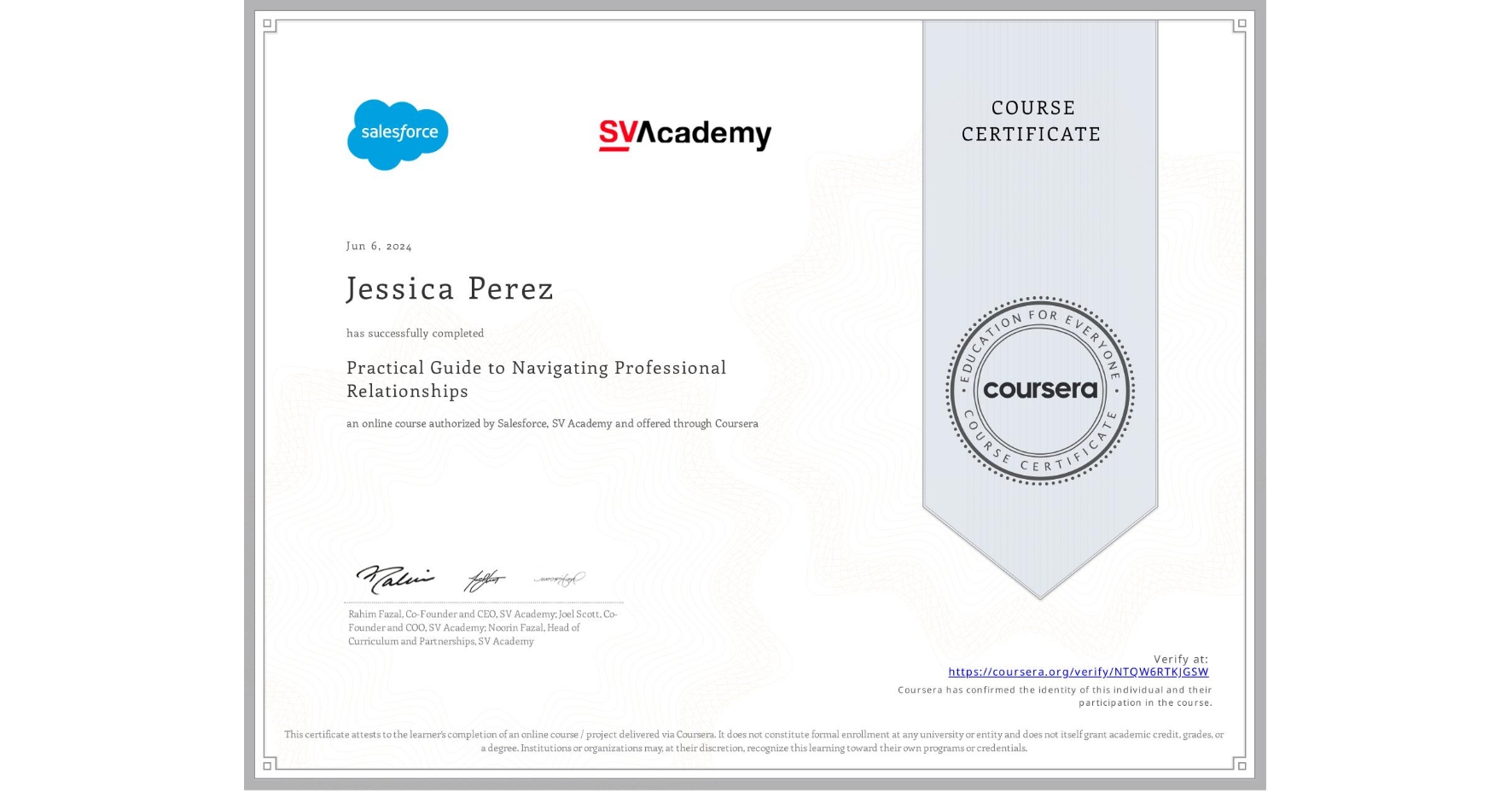 View certificate for Jessica Perez, Practical Guide to Navigating Professional Relationships, an online non-credit course authorized by Salesforce & SV Academy and offered through Coursera