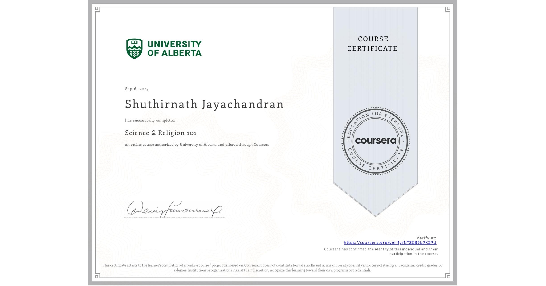 View certificate for Shuthirnath Jayachandran, Science & Religion 101, an online non-credit course authorized by University of Alberta and offered through Coursera