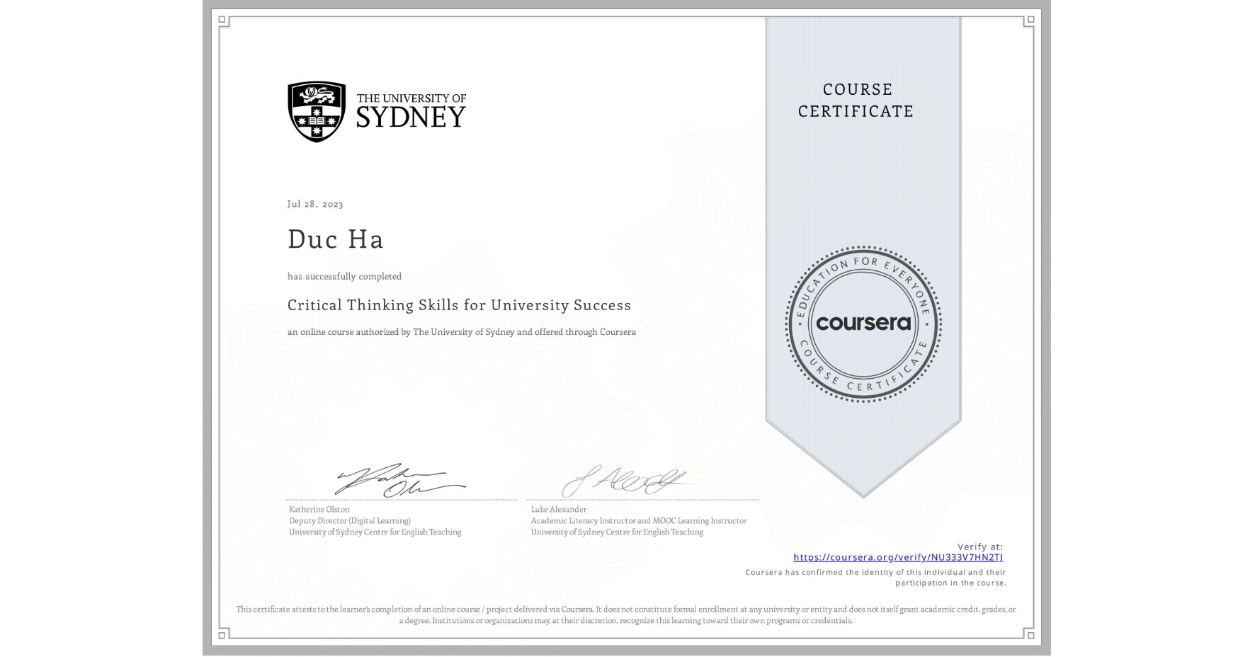 View certificate for Duc Ha, Critical Thinking Skills for University Success, an online non-credit course authorized by The University of Sydney and offered through Coursera