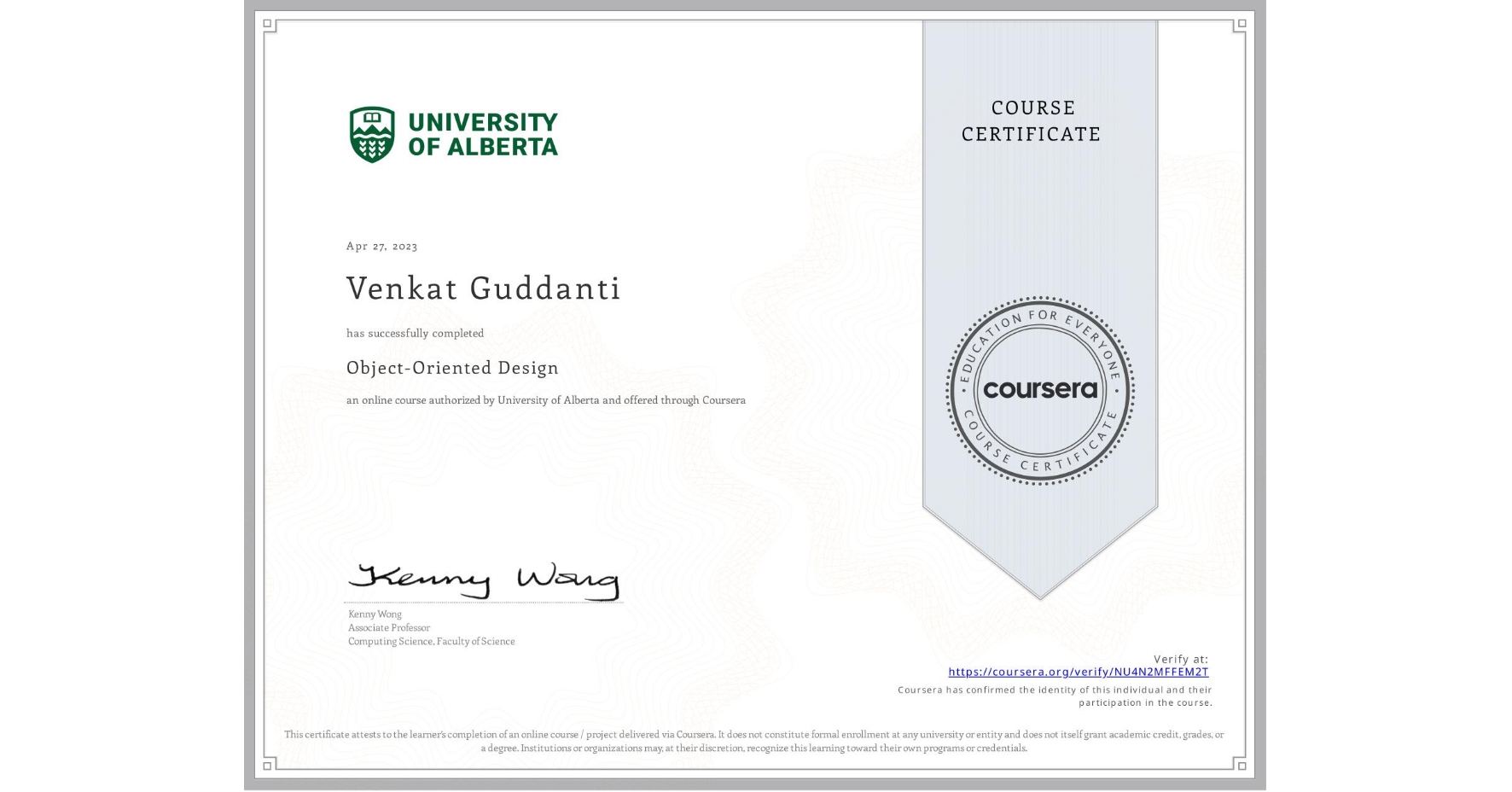 View certificate for Venkat Guddanti, Object-Oriented Design, an online non-credit course authorized by University of Alberta and offered through Coursera