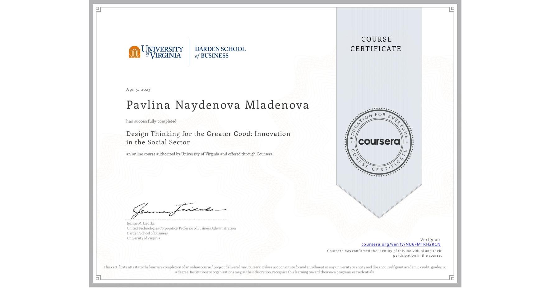 View certificate for Pavlina Naydenova Mladenova, Design Thinking for the Greater Good: Innovation in the Social Sector, an online non-credit course authorized by University of Virginia and offered through Coursera