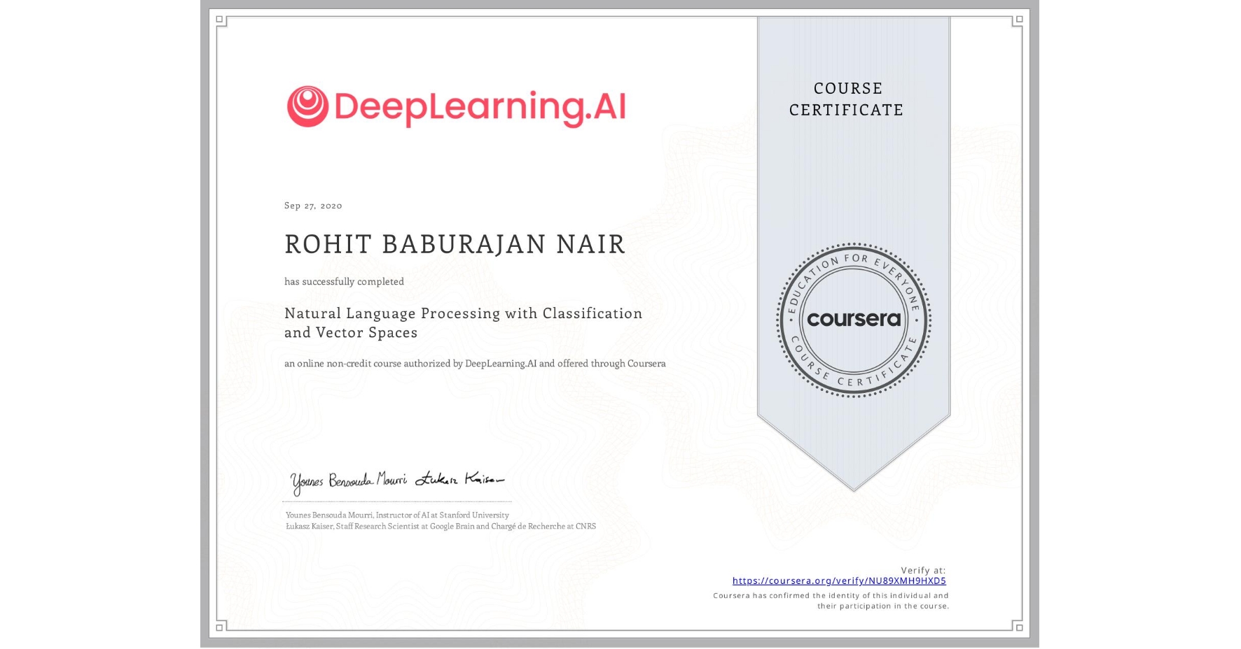 View certificate for ROHIT BABURAJAN  NAIR, Natural Language Processing with Classification and Vector Spaces, an online non-credit course authorized by DeepLearning.AI and offered through Coursera