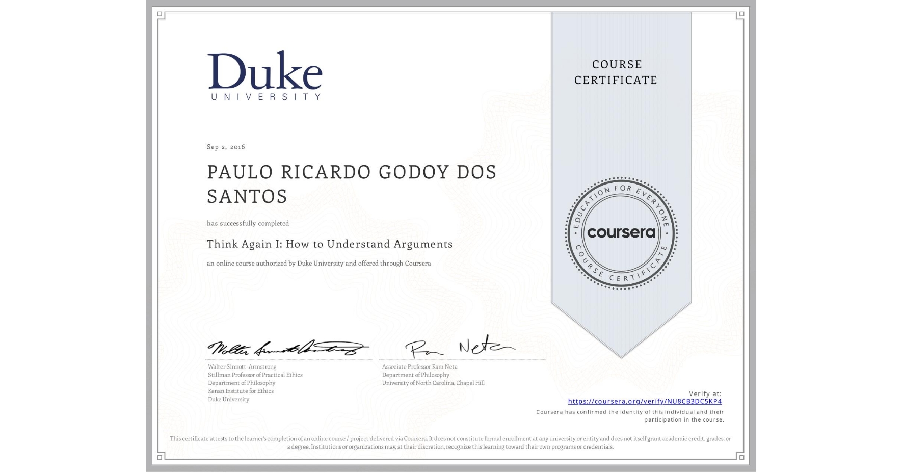 View certificate for PAULO RICARDO GODOY DOS SANTOS, Think Again I: How to Understand Arguments, an online non-credit course authorized by Duke University and offered through Coursera