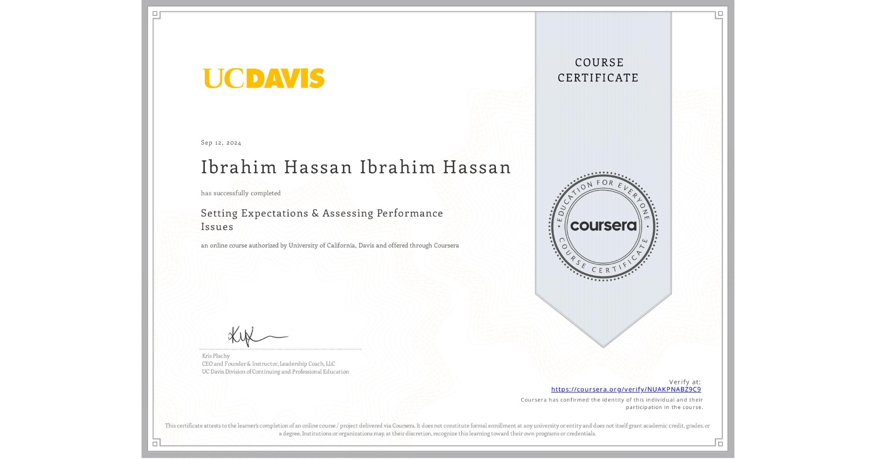 View certificate for Ibrahim Hassan Ibrahim Hassan, Setting Expectations & Assessing Performance Issues, an online non-credit course authorized by University of California, Davis and offered through Coursera