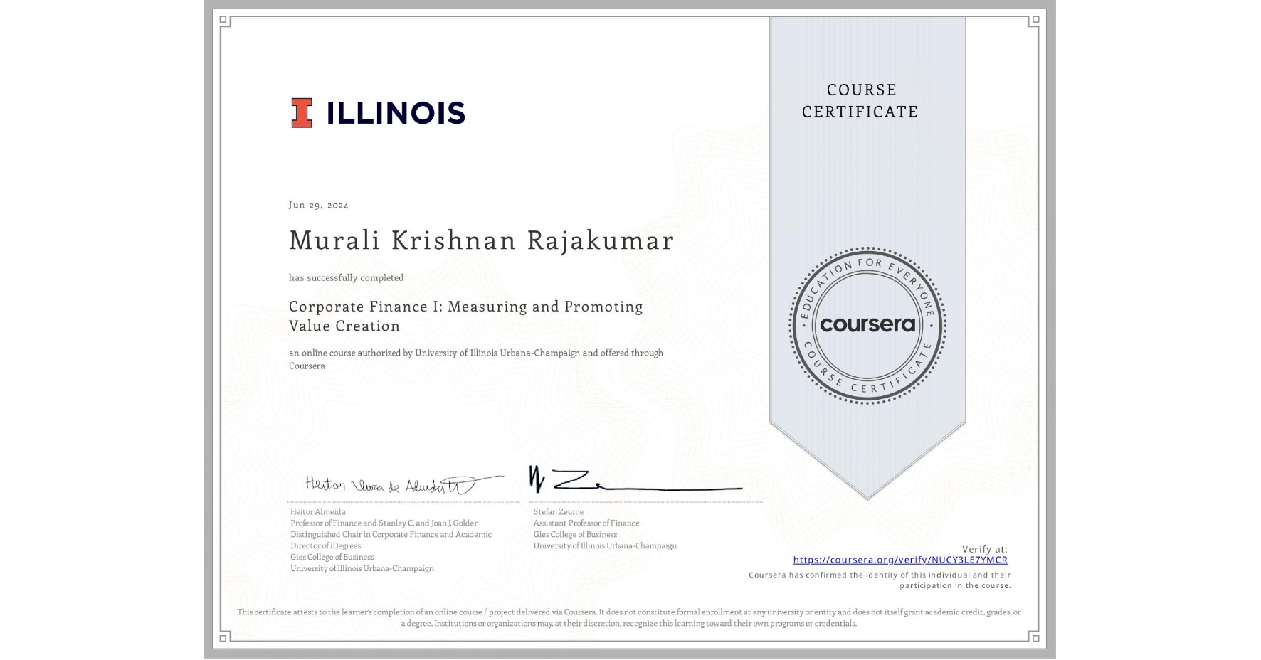 View certificate for Murali Krishnan Rajakumar, Corporate Finance I: Measuring and Promoting Value Creation, an online non-credit course authorized by University of Illinois Urbana-Champaign and offered through Coursera