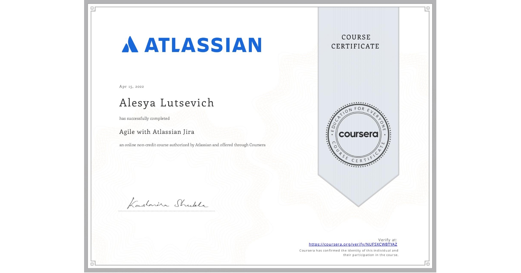 View certificate for Alesya Lutsevich, Agile with Atlassian Jira, an online non-credit course authorized by Atlassian and offered through Coursera