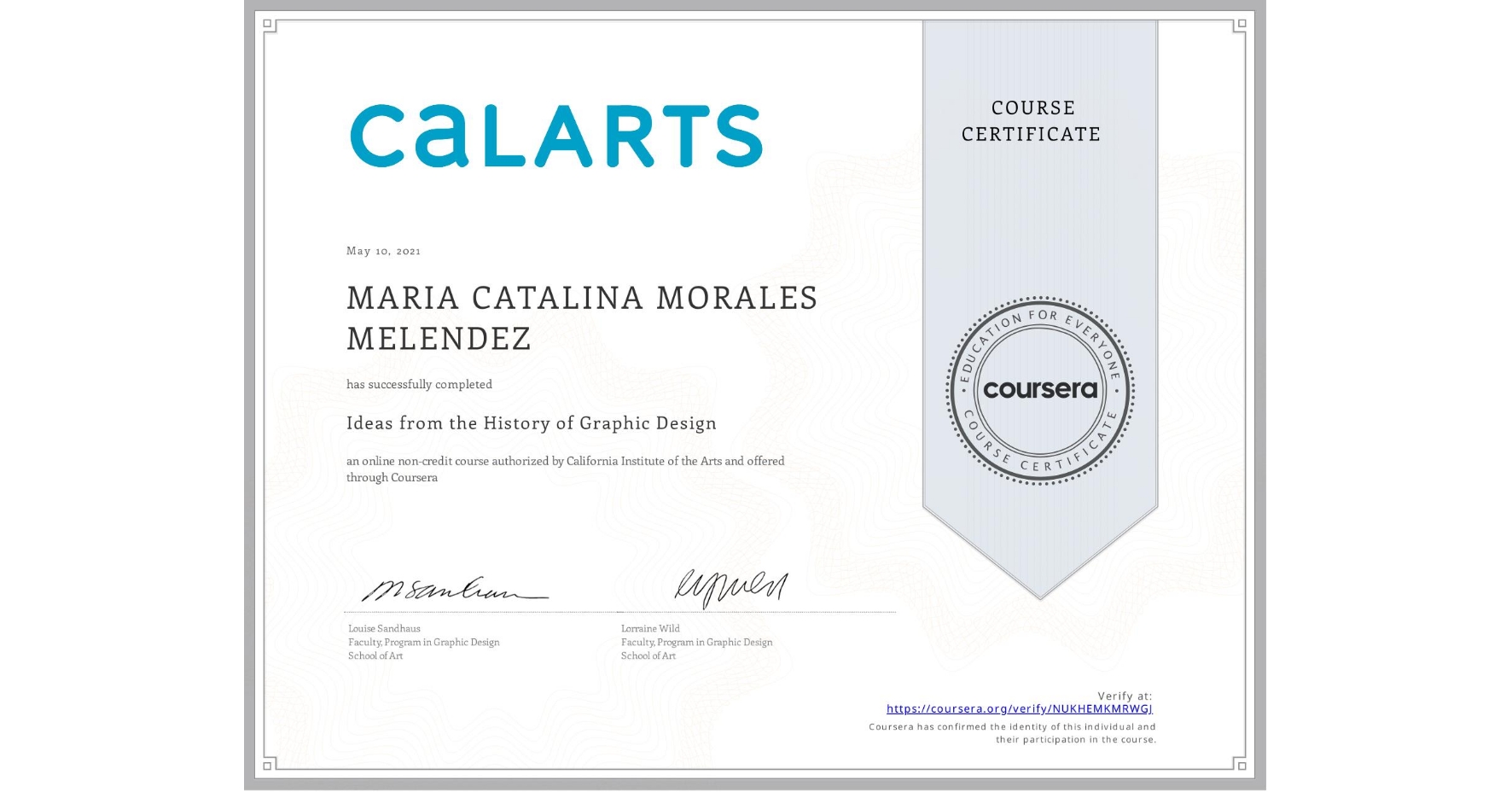 View certificate for MARIA CATALINA  MORALES MELENDEZ, Ideas from the History of Graphic Design, an online non-credit course authorized by California Institute of the Arts and offered through Coursera