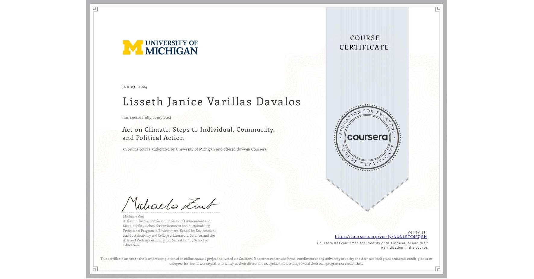 View certificate for Lisseth Janice Varillas Davalos, Act on Climate: Steps to Individual, Community, and Political Action, an online non-credit course authorized by University of Michigan and offered through Coursera