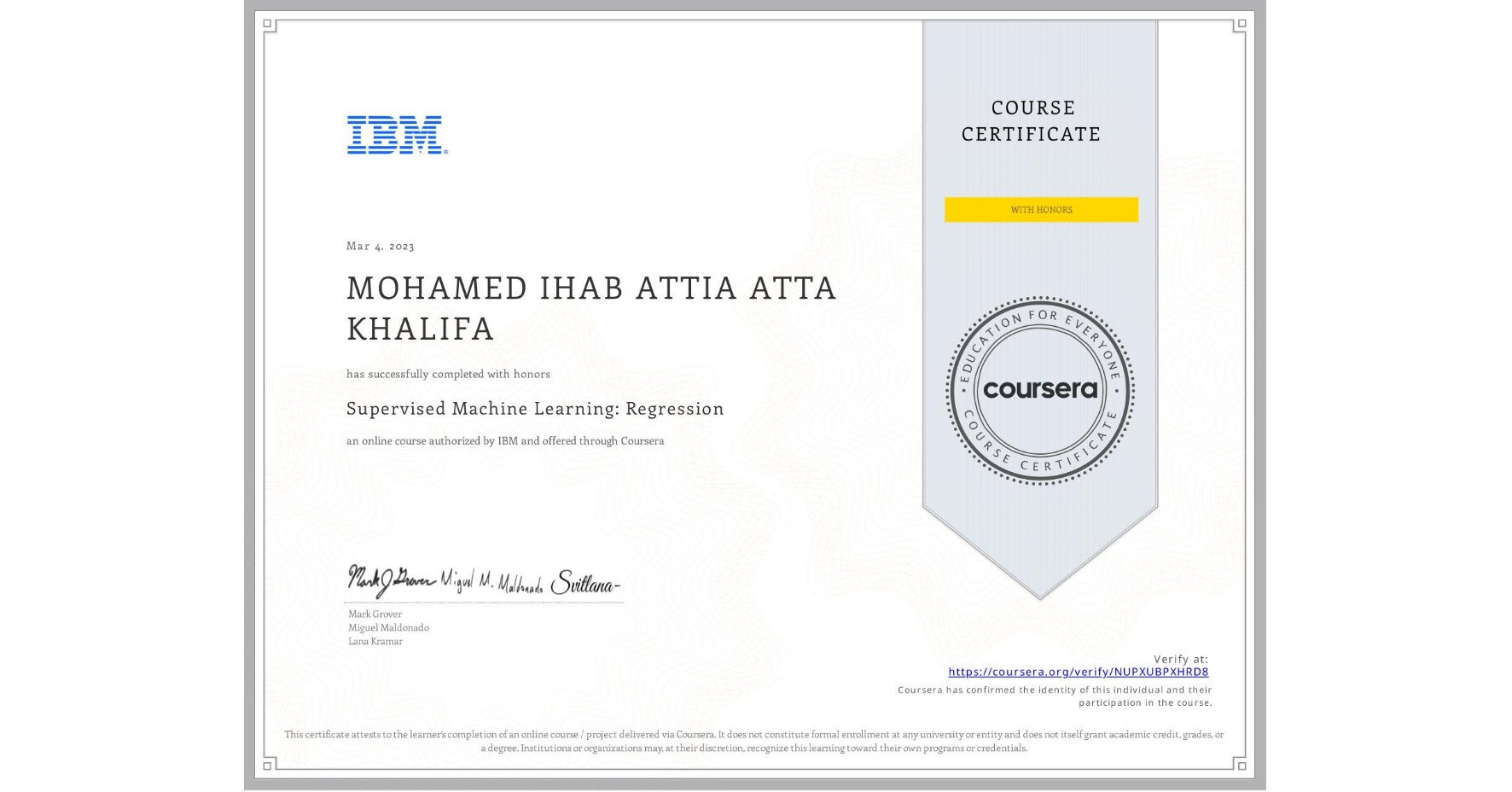 View certificate for MOHAMED IHAB ATTIA ATTA  KHALIFA, Supervised Machine Learning: Regression, an online non-credit course authorized by IBM and offered through Coursera