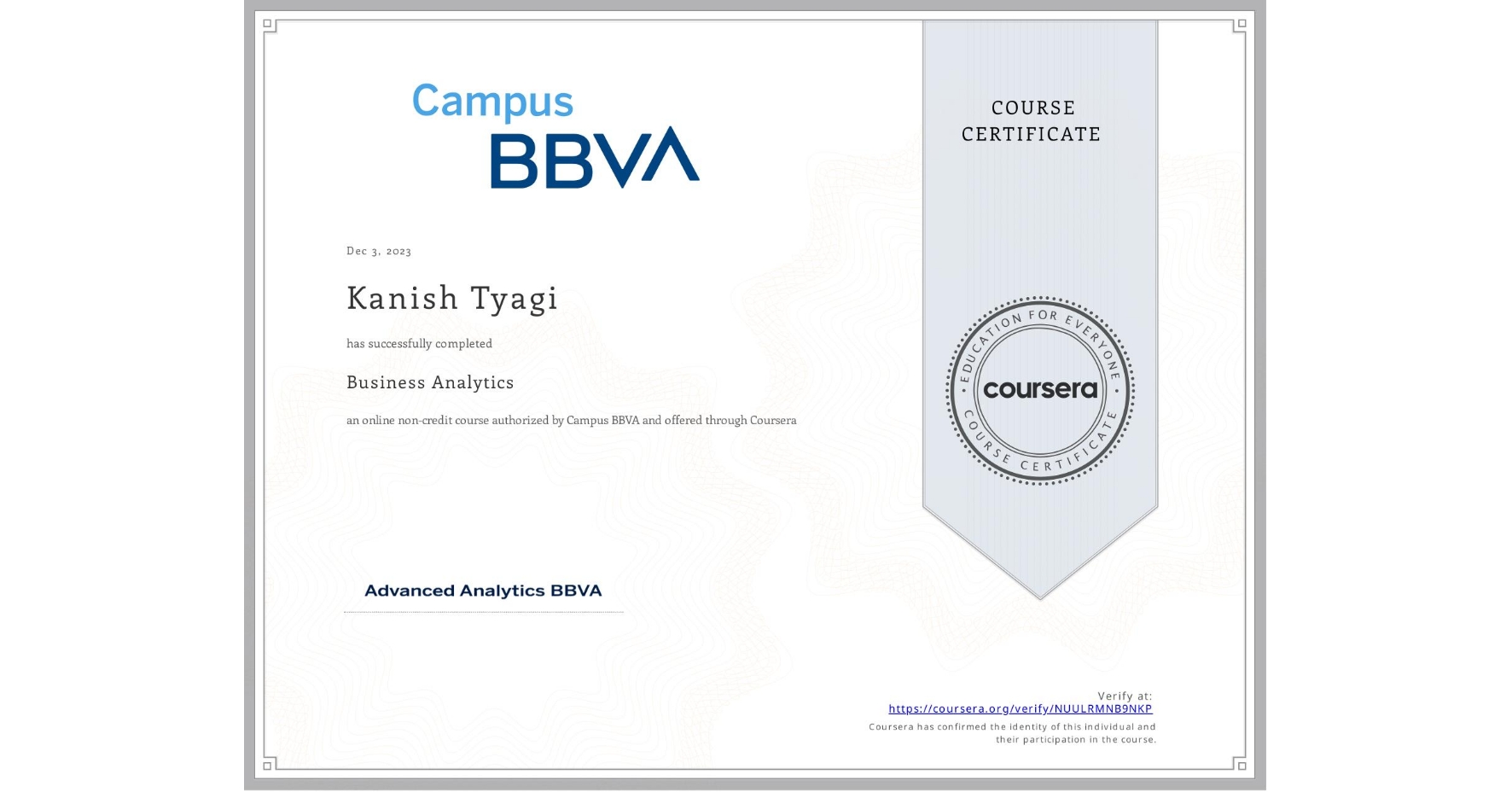 View certificate for Kanish Tyagi, Business Analytics, an online non-credit course authorized by Campus BBVA and offered through Coursera