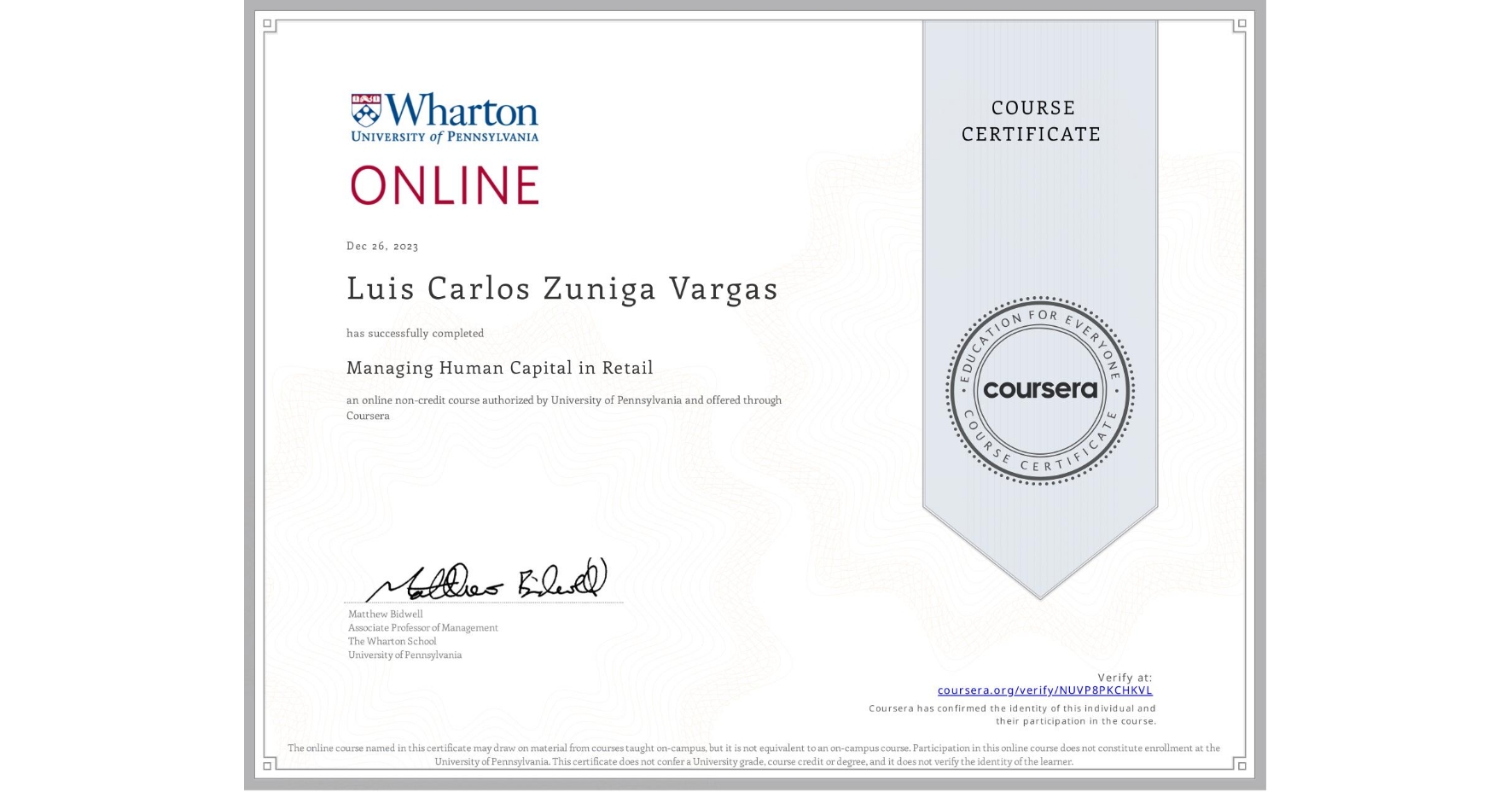 View certificate for Luis Carlos Zuniga Vargas, Managing Human Capital in Retail, an online non-credit course authorized by University of Pennsylvania and offered through Coursera