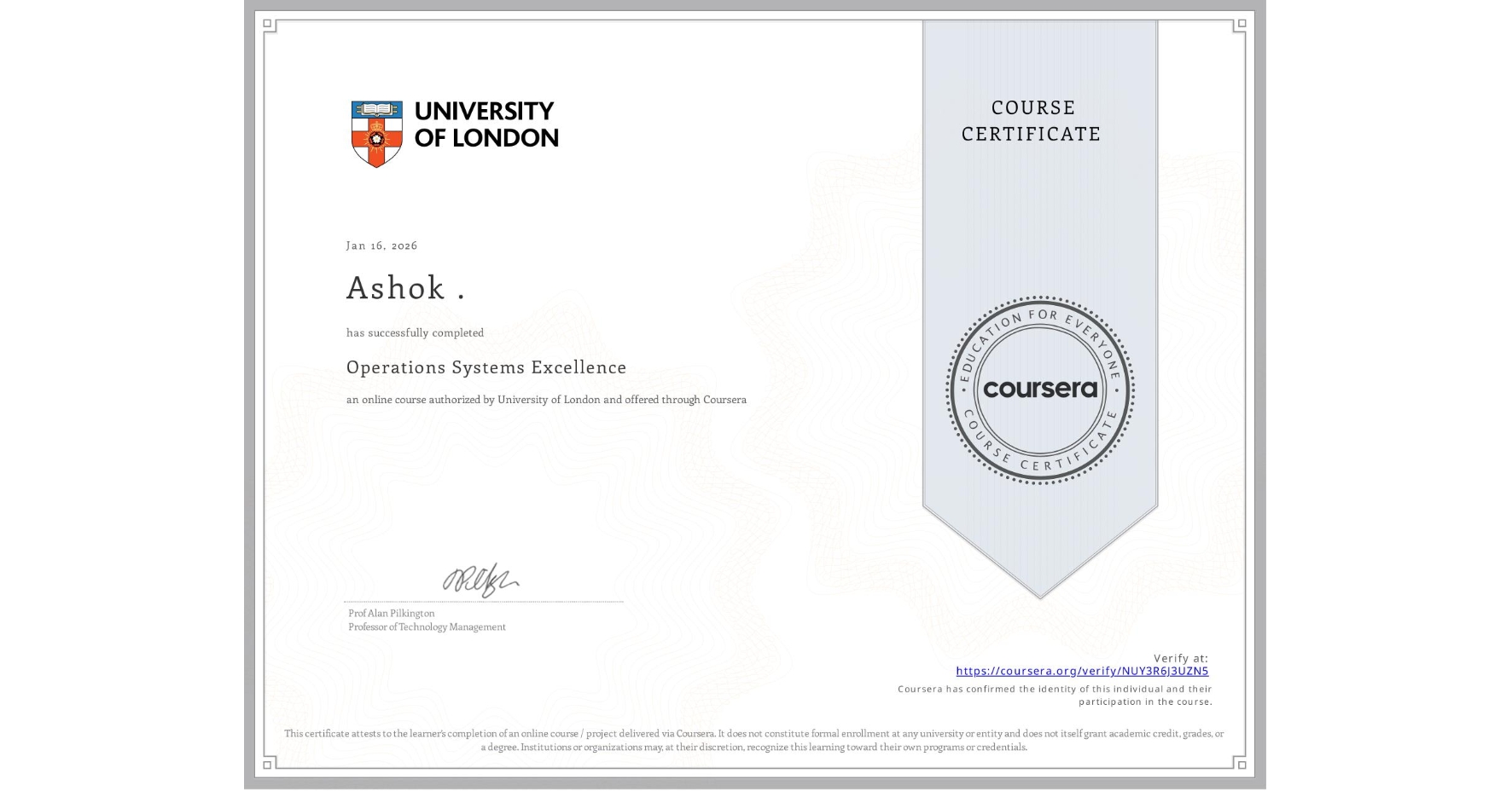 View certificate for Ashok ., Operations Systems Excellence, an online non-credit course authorized by University of London and offered through Coursera