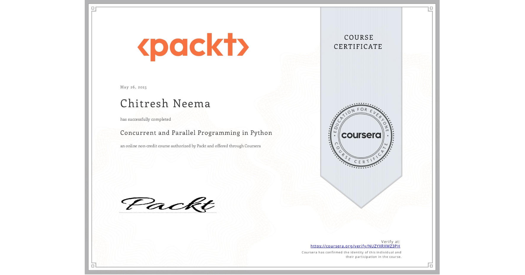 View certificate for Chitresh Neema, Concurrent and Parallel Programming in Python, an online non-credit course authorized by Packt and offered through Coursera