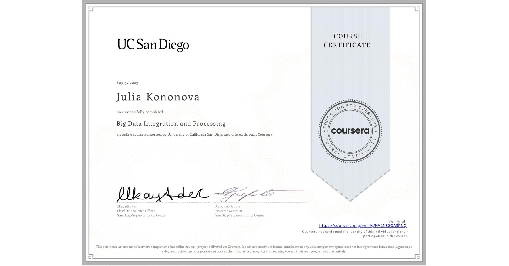 View certificate for Julia Kononova, Big Data Integration and Processing, an online non-credit course authorized by University of California San Diego and offered through Coursera