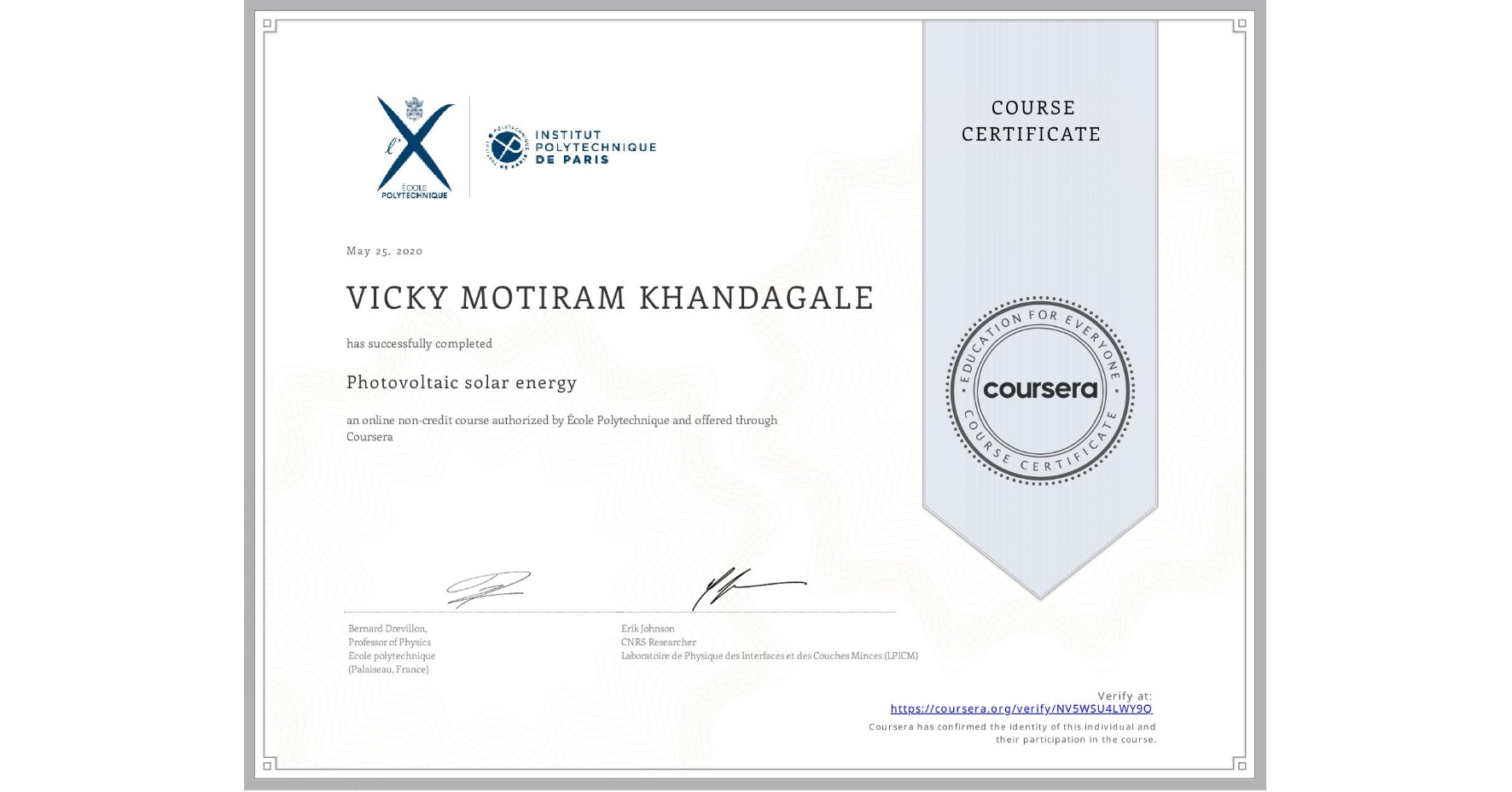 View certificate for VICKY MOTIRAM KHANDAGALE, Photovoltaic solar energy, an online non-credit course authorized by École Polytechnique and offered through Coursera