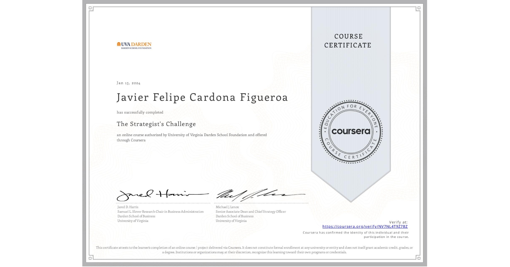 View certificate for Javier Felipe Cardona Figueroa, The Strategist's Challenge, an online non-credit course authorized by University of Virginia Darden School Foundation and offered through Coursera
